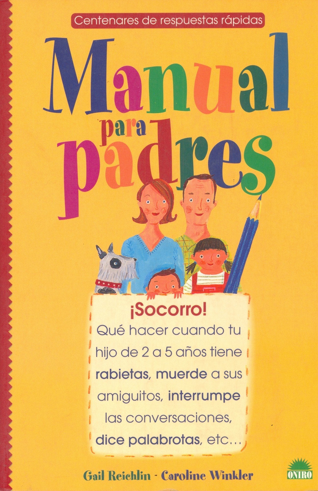 Manual para padres : ¡socorro! qué hacer cuando tu hijo de 2 a 5 años tiene rabietas, muerde a sus amiguitos, interrumpe las conversaciones, dice ... tiene rabietas (El Niño y su Mundo, Band 1) Books
