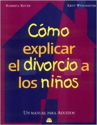 Como explicar el divorcio a los ninos / How to Explain Divorce to Children: UN Manual Para Adultos book