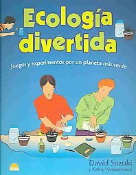 Ecologia divertida / Fun Ecology: Juegos Y Experimentos Por Un Planeta Mas Verde Non-fiction