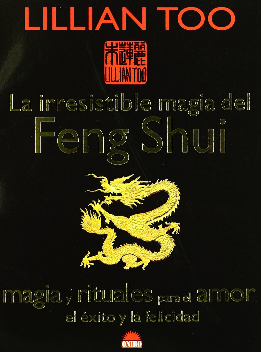 La irresistible magia del Feng Shui : magia y rituales para el amor, el éxito y la felicidad Health, Nutrition & Fitness