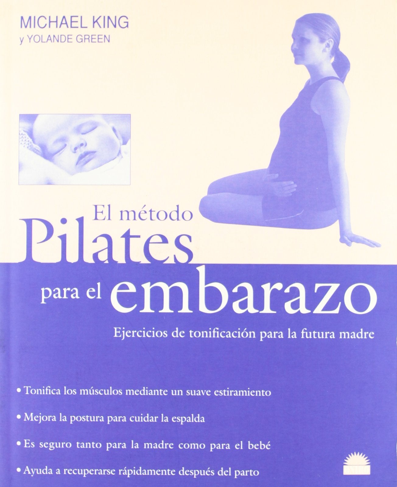 El método Pilates para el embarazo : ejercicios de tonificación para la futura madre Health, Nutrition & Fitness