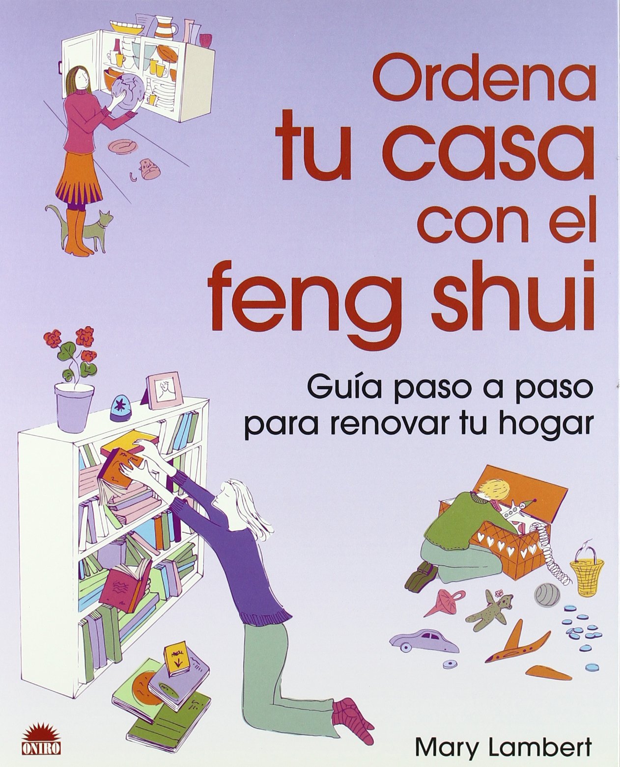 Ordena tu casa con el feng shui : guía paso a paso para renovar tu hogar Philosophy