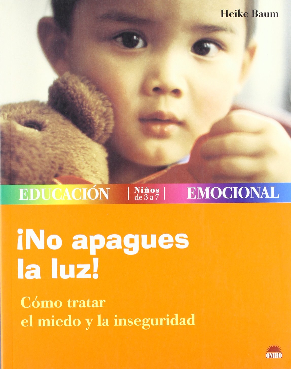 No apagues la luz! / Do Not Turn Out The Light!: Como tratar el miedo y la inseguridad: 1 (Educacion emocional) book