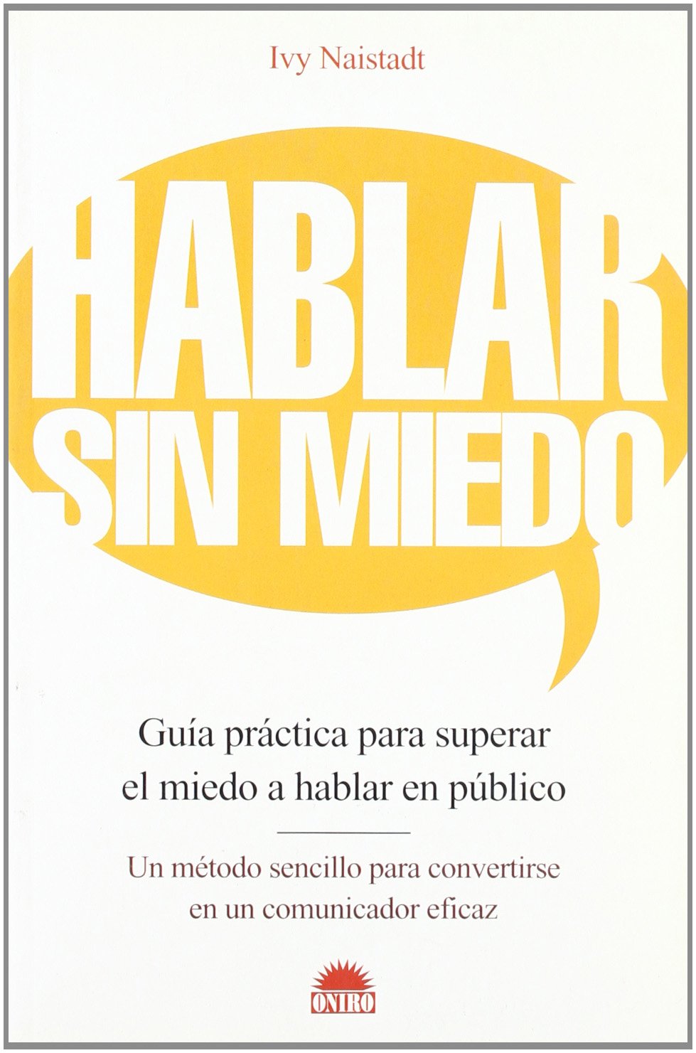 Hablar sin miedo : guía práctica para superar el miedo a hablar en público : un método sencillo para convertirse en un comunicador eficaz (Libros Ilustrados, Band 1) Law