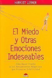 El miedo y otras emociones indeseables / Fear and Other Univited Guest: Como Hacer Frente a los Pensamientos Negativos que Provocan Infelicidad / ... that keeps us from Optimal Living and Loving Lifestyle