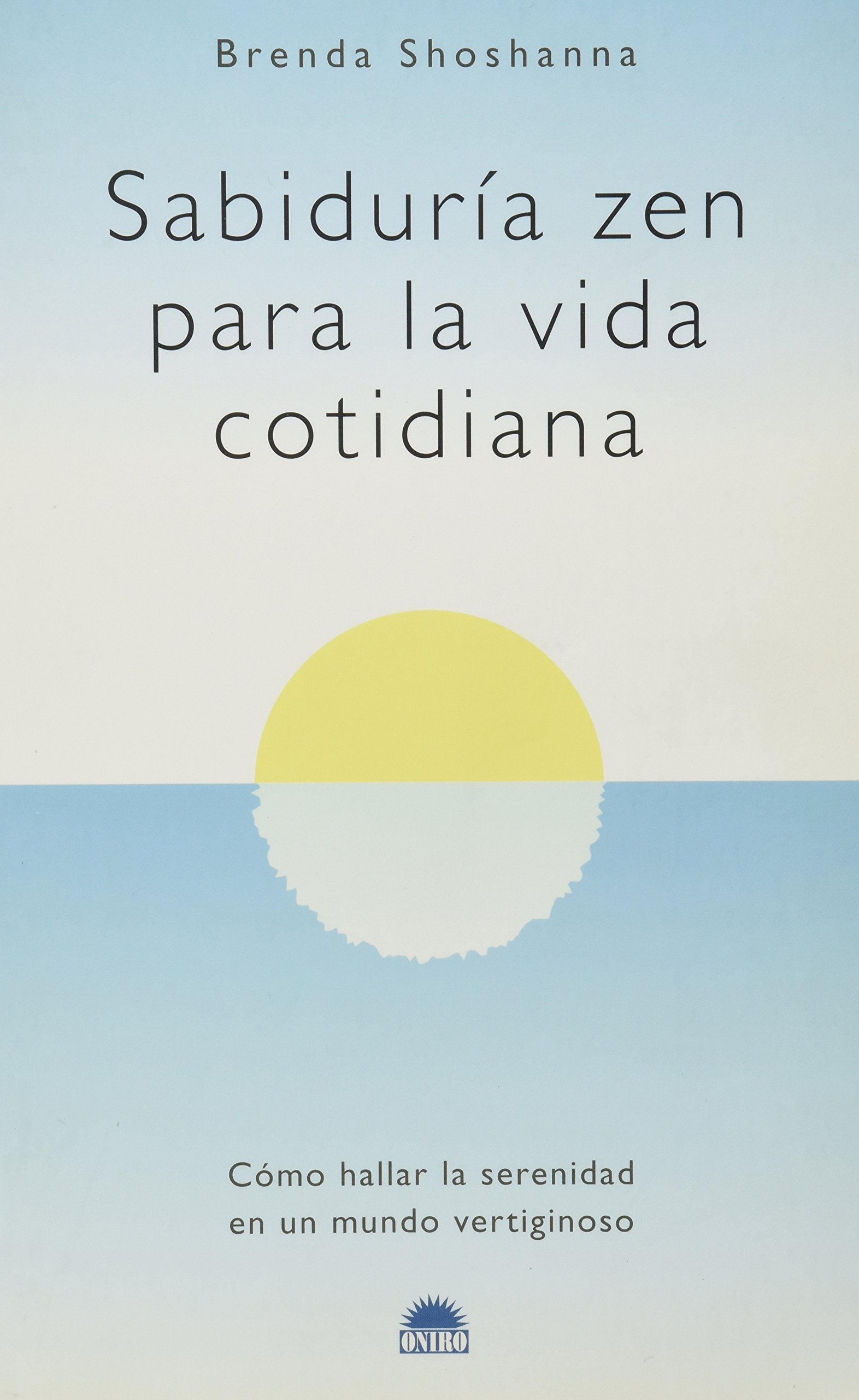 Sabiduria Zen Para La Vida Cotidiana/Zen Miracles: Como Hallar La Serenidad En Un Mundo Vertiginoso (Vida Plena, Band 12) Philosophy