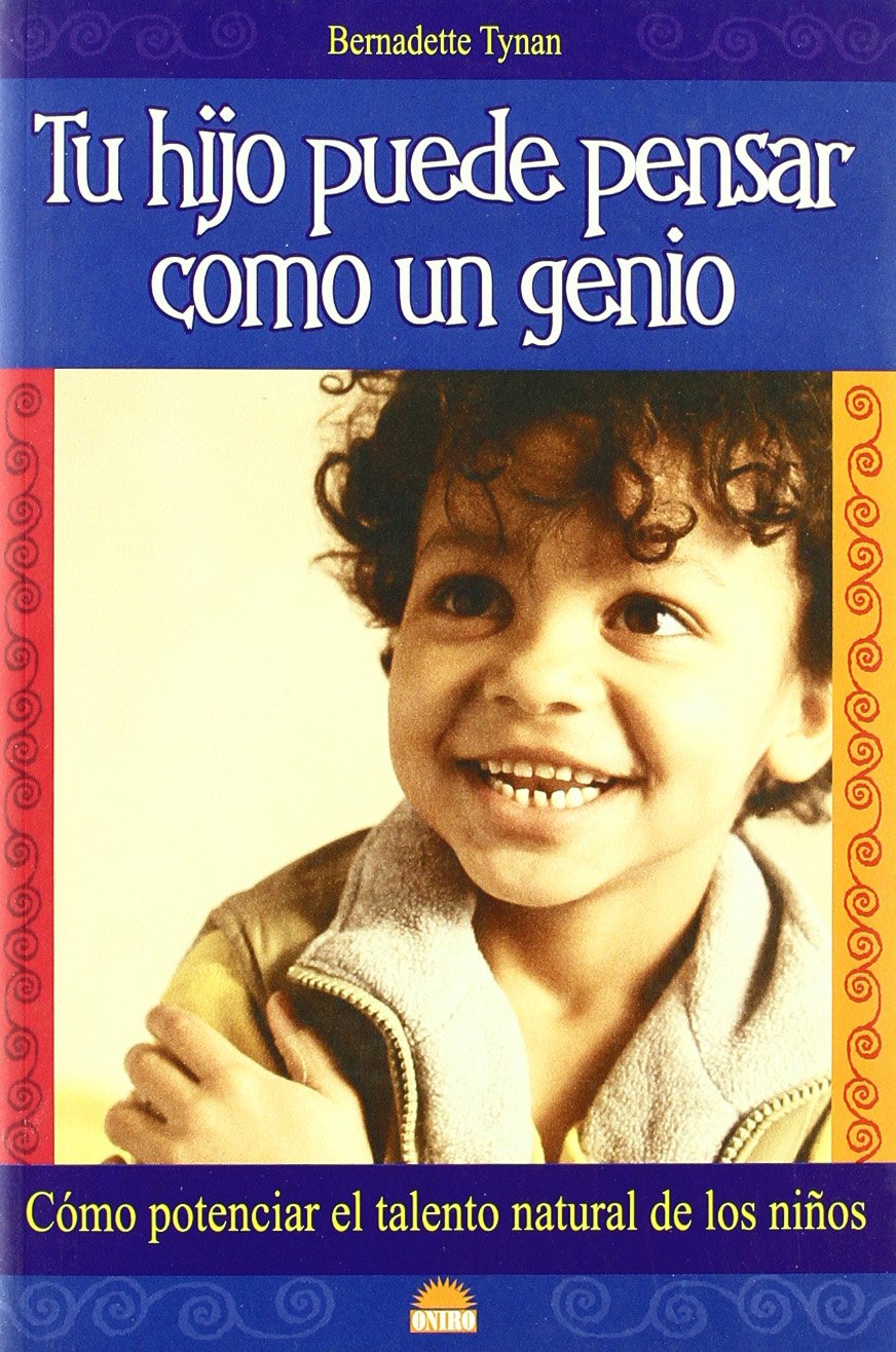 Tu hijo puede pensar como un genio : cómo potenciar el talento natural de los niños book