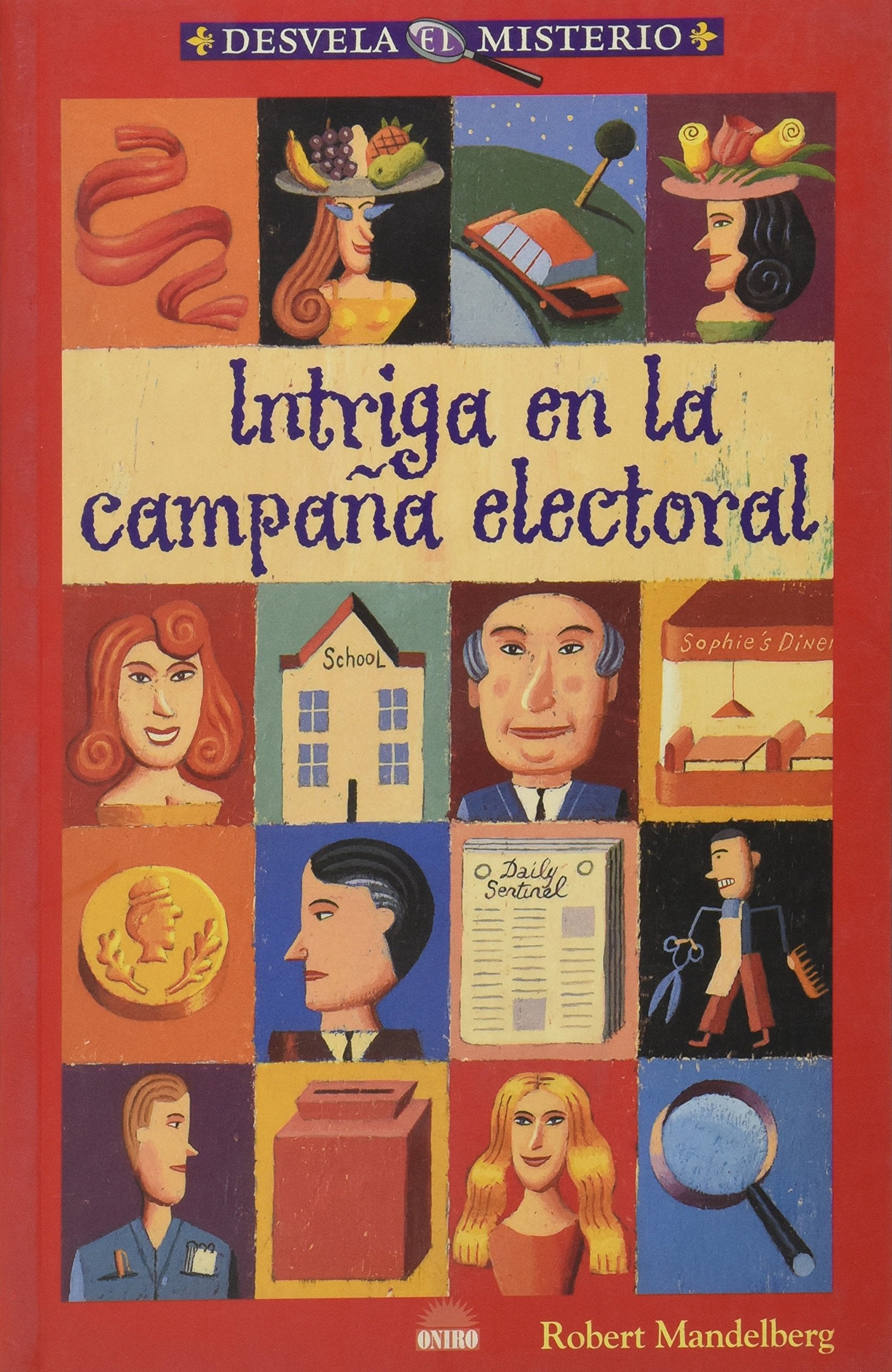 Intriga En La Campana Electoral/The Case of the Curious Campaign: 7 (Desvela El Misterio / Reveal the Mystery) book