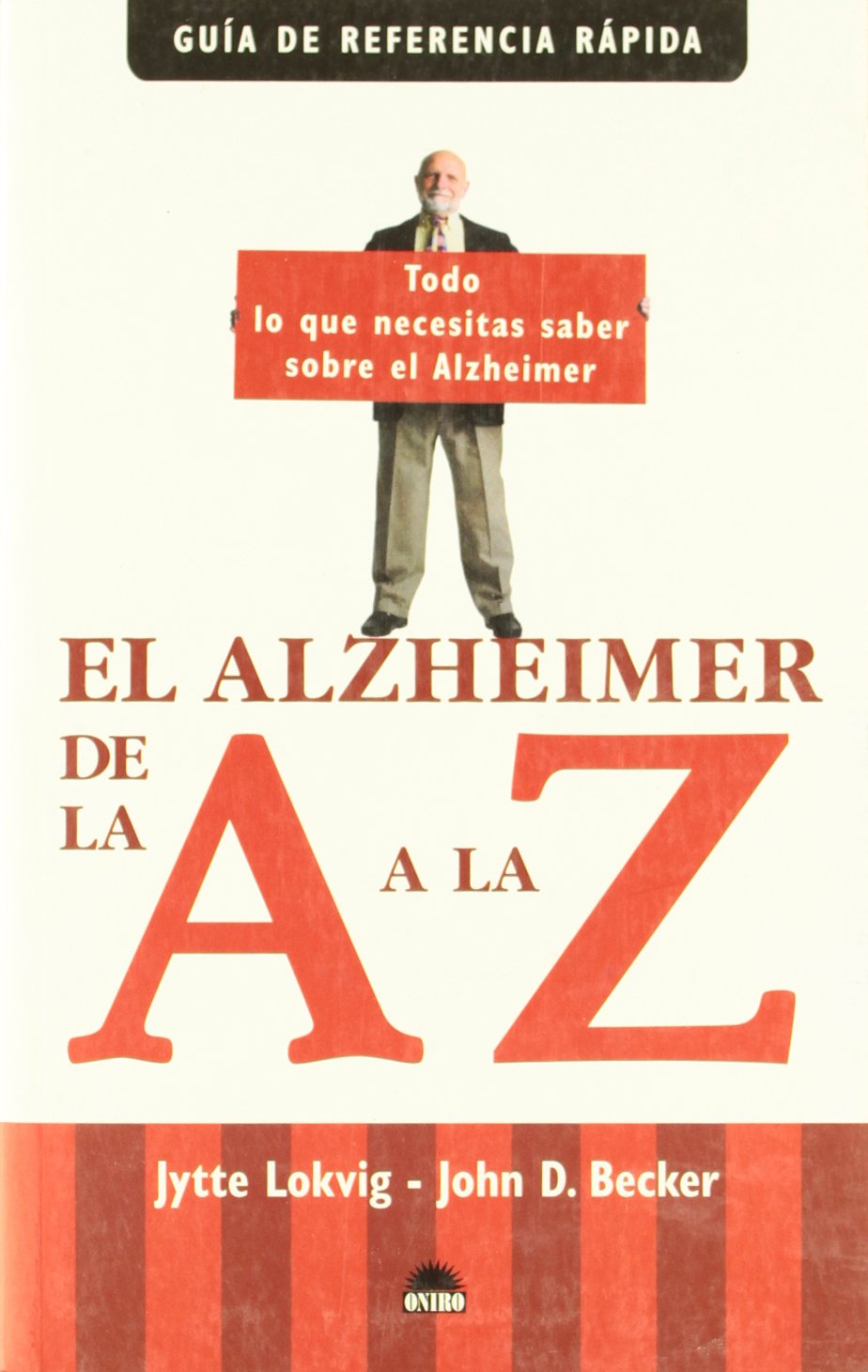 El Alzheimer De La a La Z/ Alzheimer's A to Z: Guia de Referencia Rapida / A Quick Reference Guide book