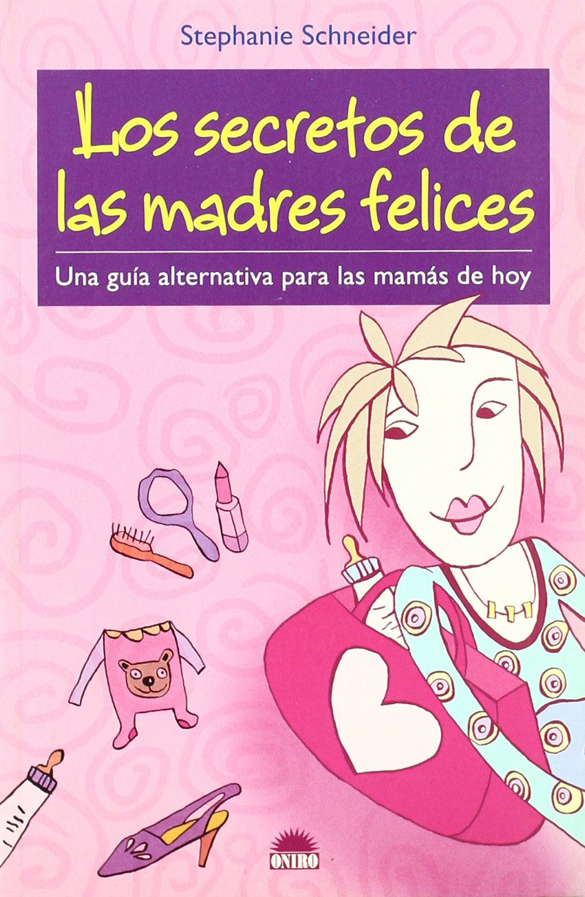 Los secretos de las madres felices/ The Secrets of the Happy Moms book