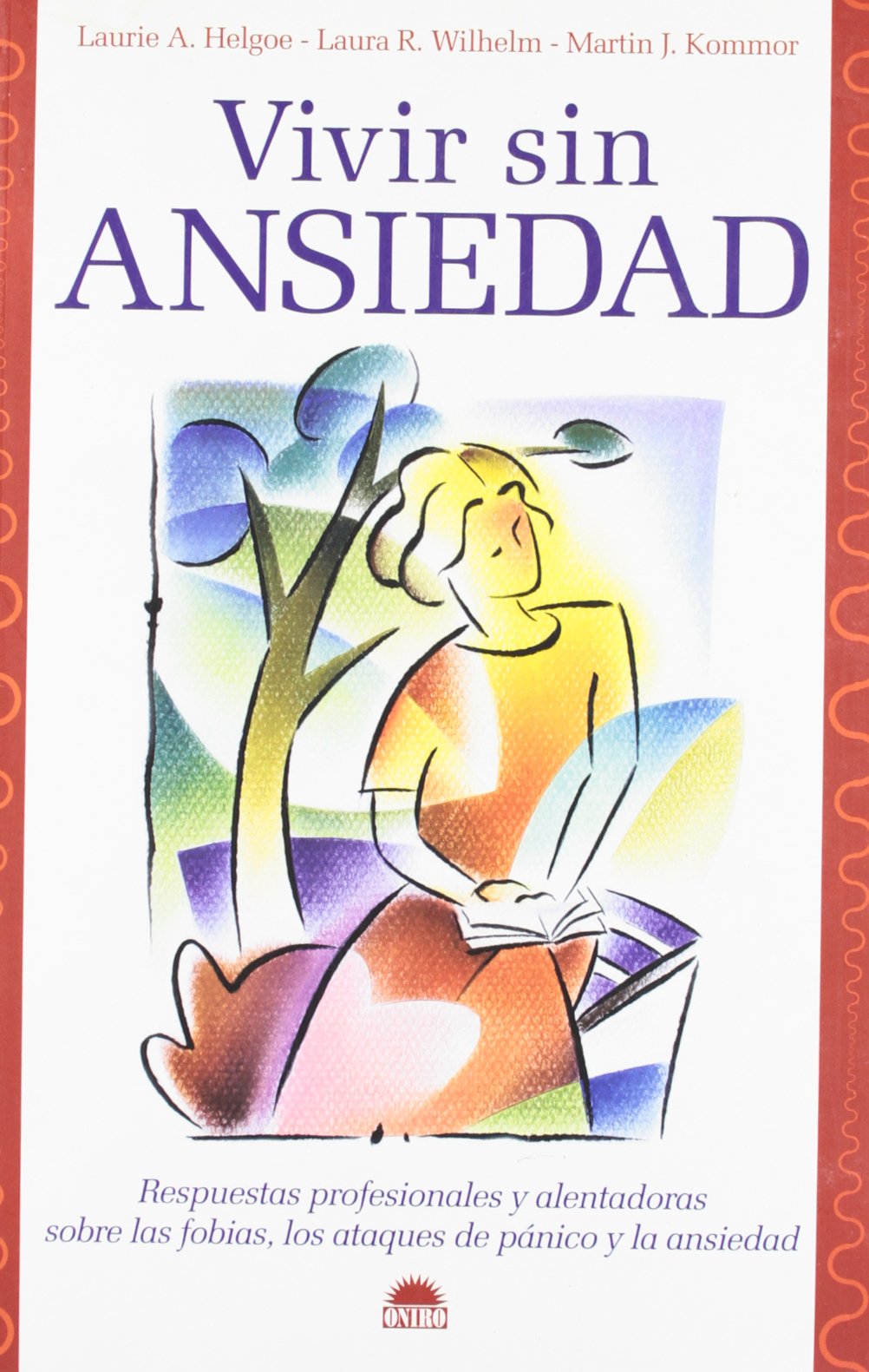 Vivir sin ansiedad/ The Anxiety Answer Book book