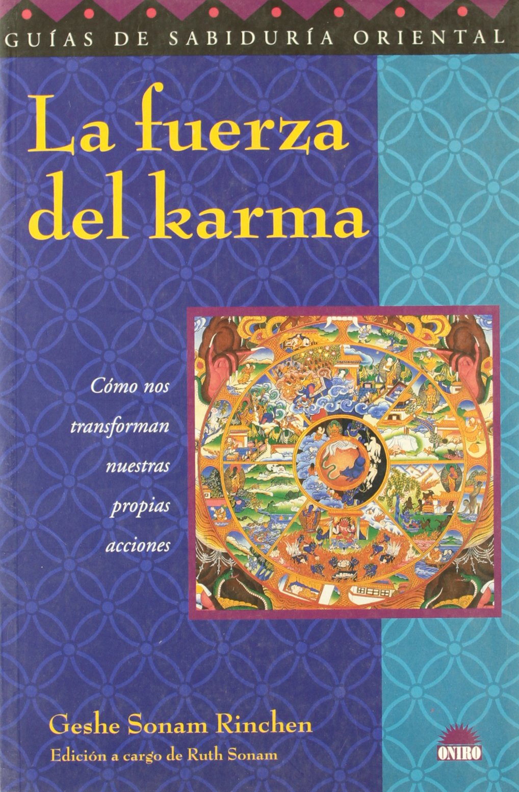 La fuerza del karma : cómo nos transforman nuestras propias acciones: Como nos transforman nuestras propias acciones (ONIRO - GUÍAS DE SABIDURÍA ORIENTAL, Band 1) Philosophy