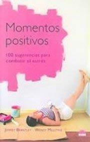 Momentos Positivos/ Five Good Minutes: 100 Sugerencias Para Combatir El Estres book