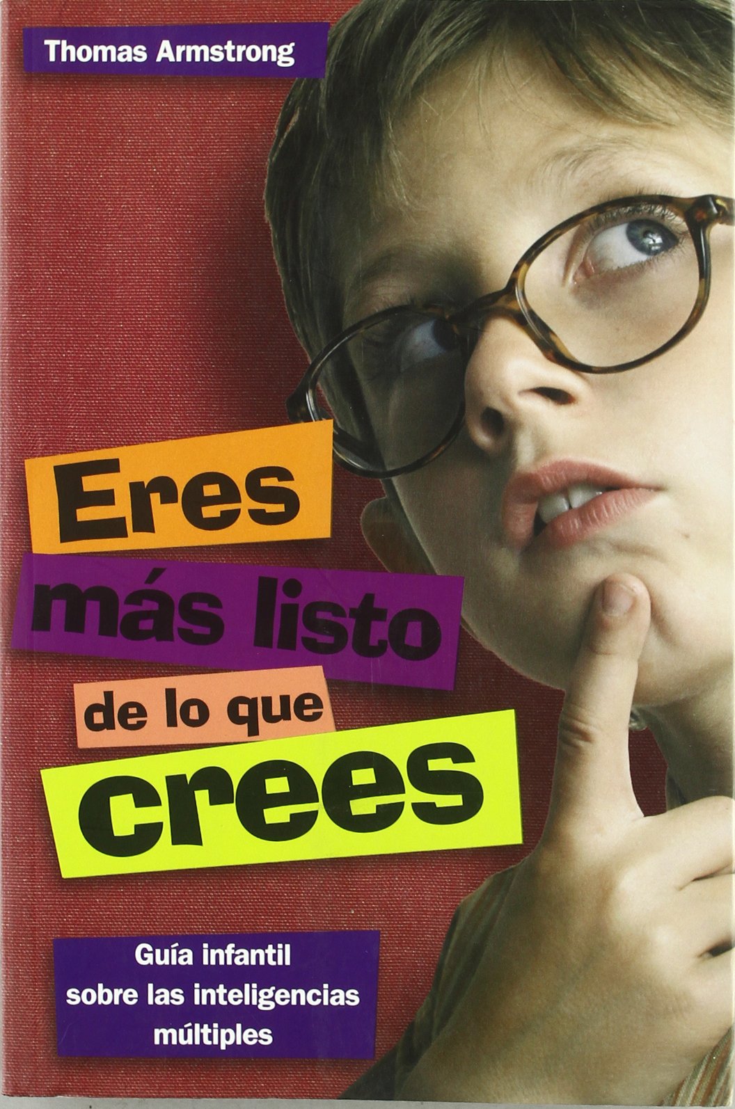 Eres mas listo de lo que crees/ You're Smarter Than You Think: Una guia para ninos sobre las inteligencias multiples/ A Guide for Children About Multiple Intelligences book