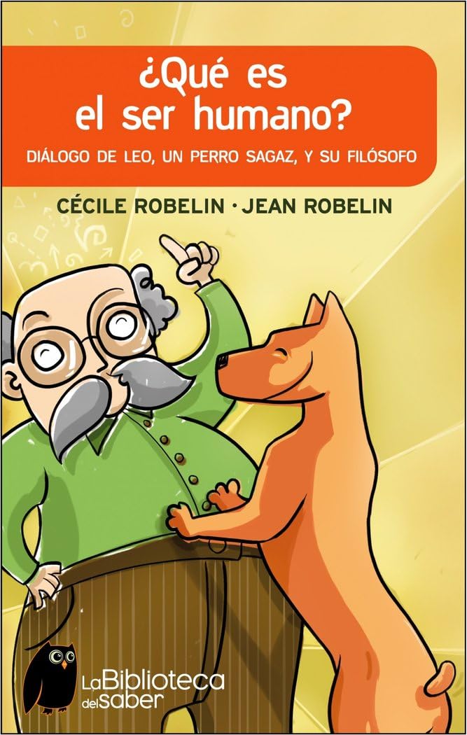 ¿Qué es el ser humano? : diálogo de Leo, un perro sagaz y su filósofo Social Sciences