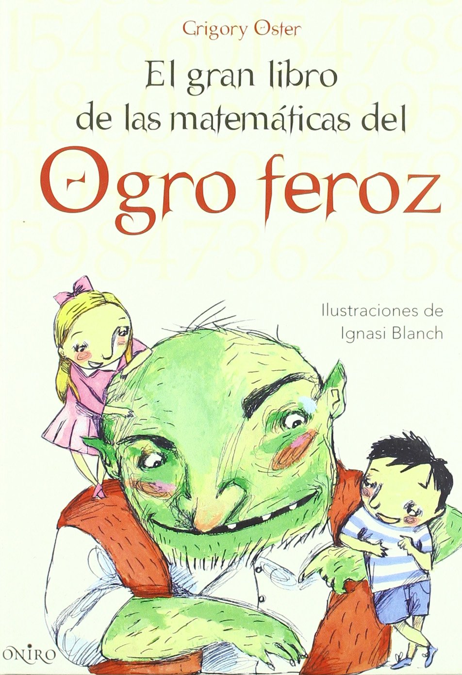 El gran libro de las matematicas del Ogro feroz/ The Fierce Ogre's Great Book of Mathematics Non-fiction