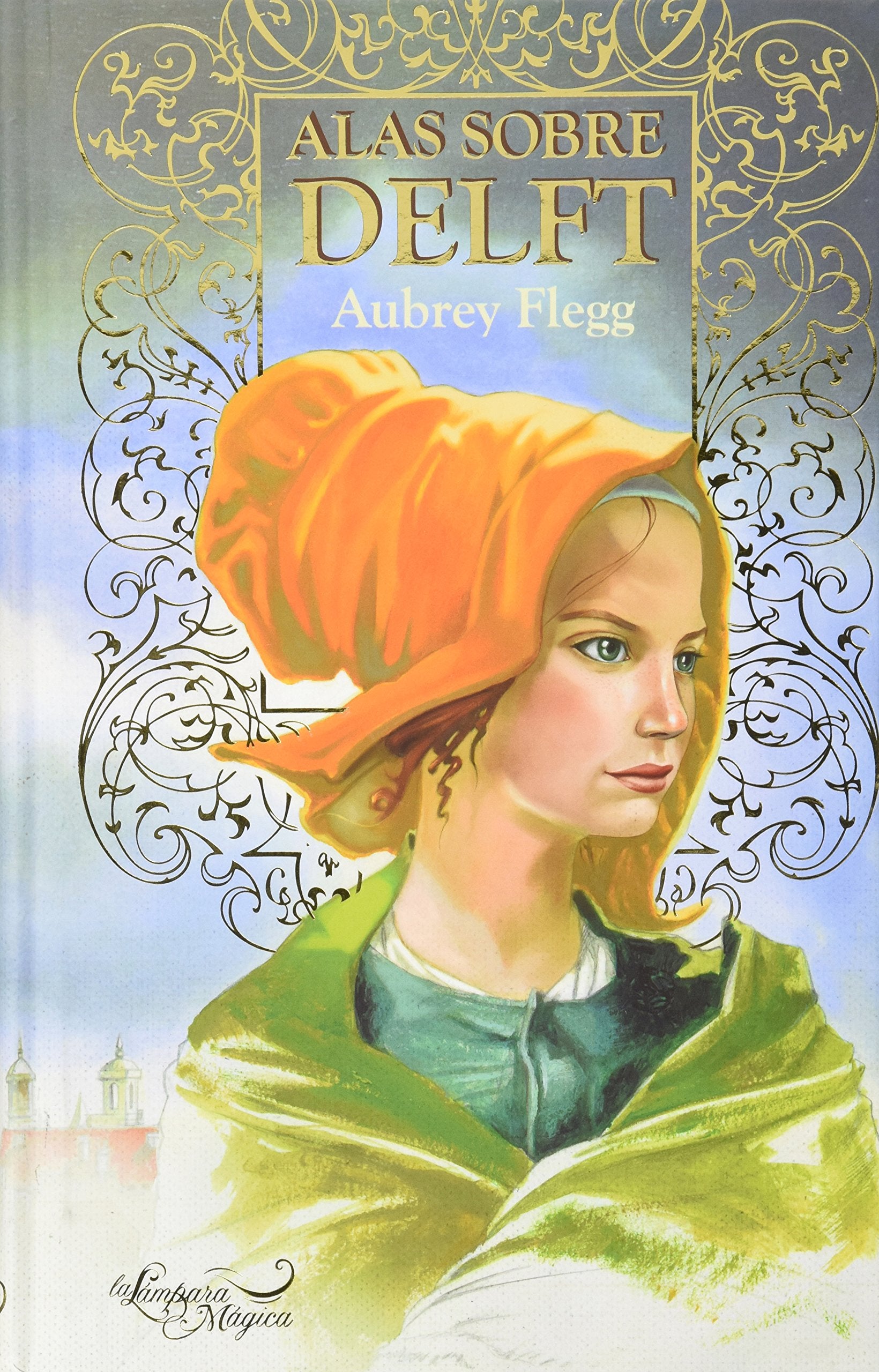 Alas sobre Delft/ Wings Over Delft: La Trilogia De Louise/ The Louise Trilogy book