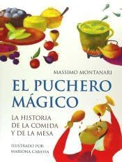 El puchero mágico : la historia de la comida y de la mesa book