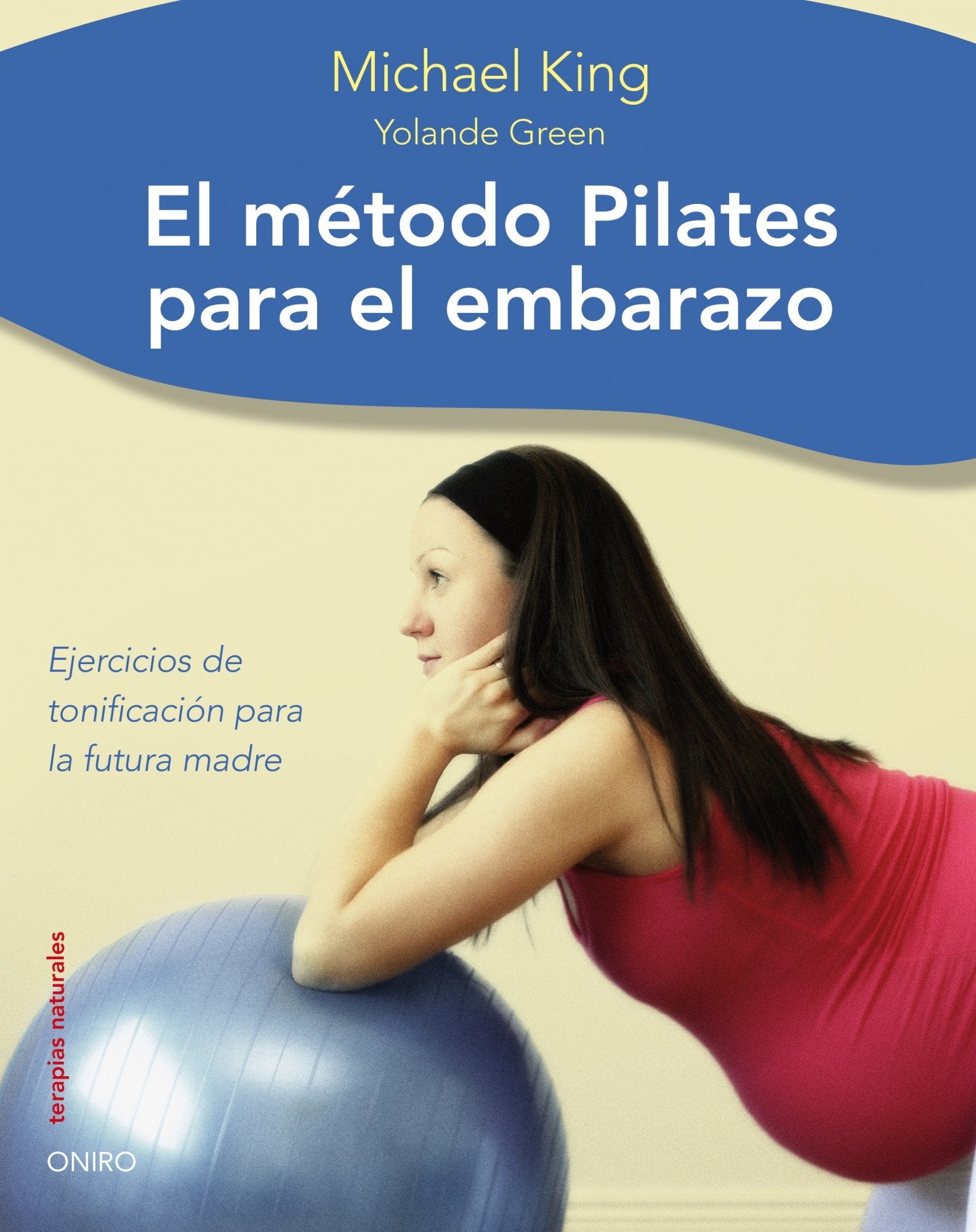 El método pilates para el embarazo: Ejercicios de tonificacion para la futura madre (Terapias Naturales, Band 1) Medicine