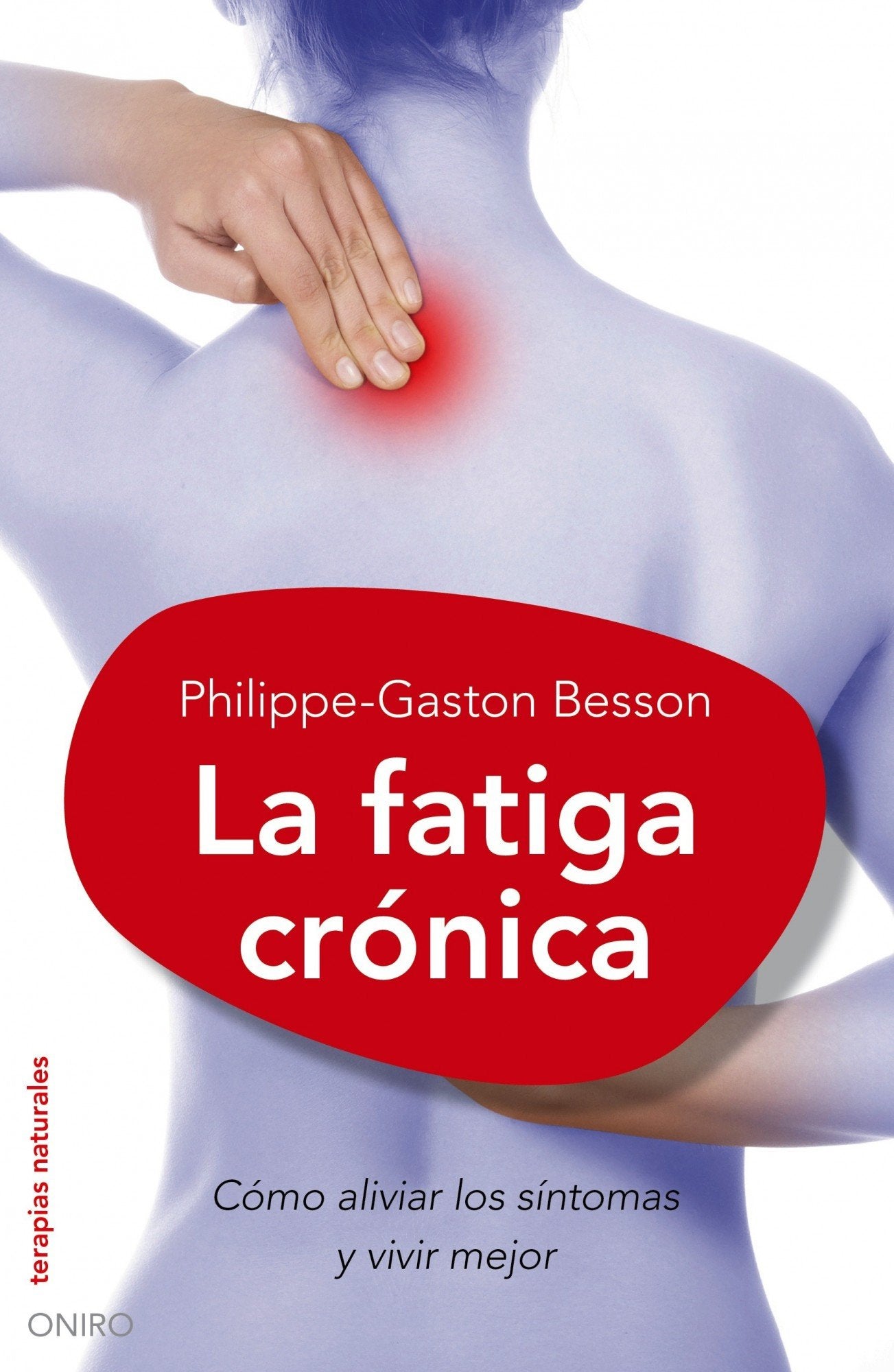 La fatiga crónica (Fibromialgia): Cómo aliviar los síntomas y vivir mejor (Terapias Naturales, Band 1) Medicine