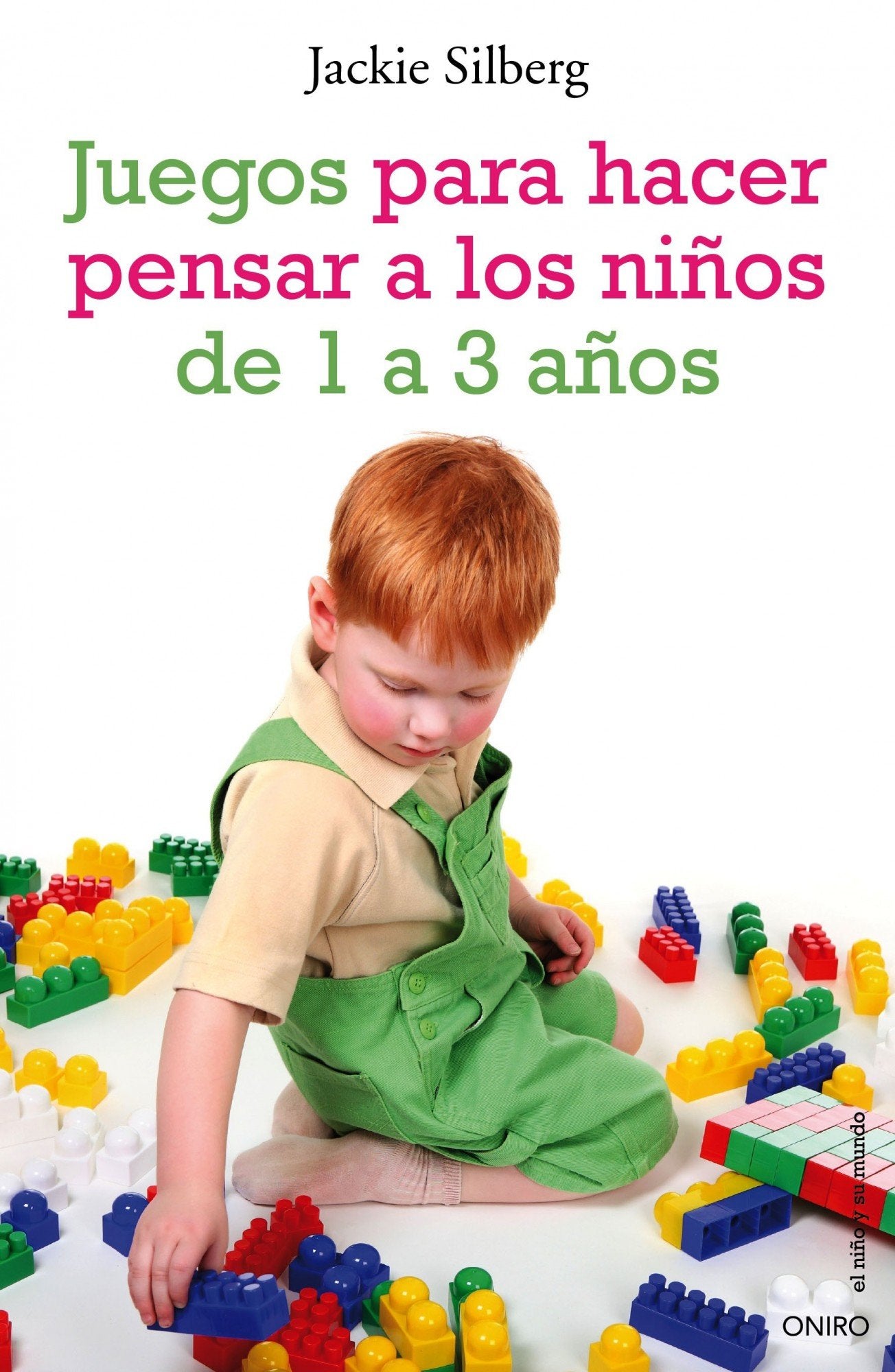 Juegos para hacer pensar a los niños de 1 a 3 años: Actividades sencillas para estimular el desarrollo mental de los más pequeños (El Niño y su Mundo, Band 1) Learning & Reference