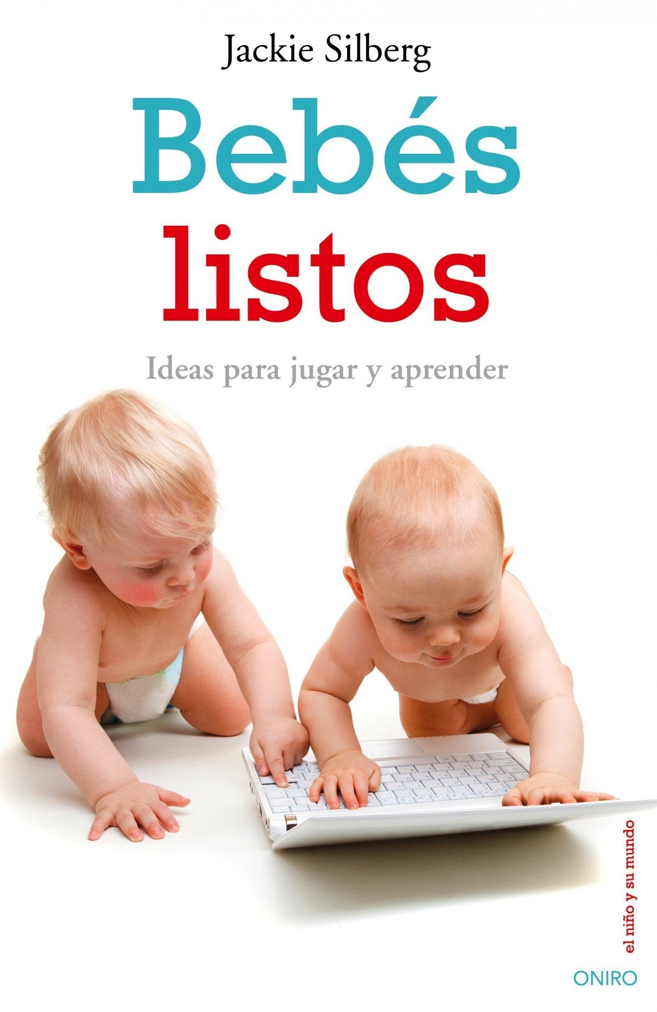 Bebés listos: Ideas para jugar y aprender (El Niño y su Mundo) Parents & Children