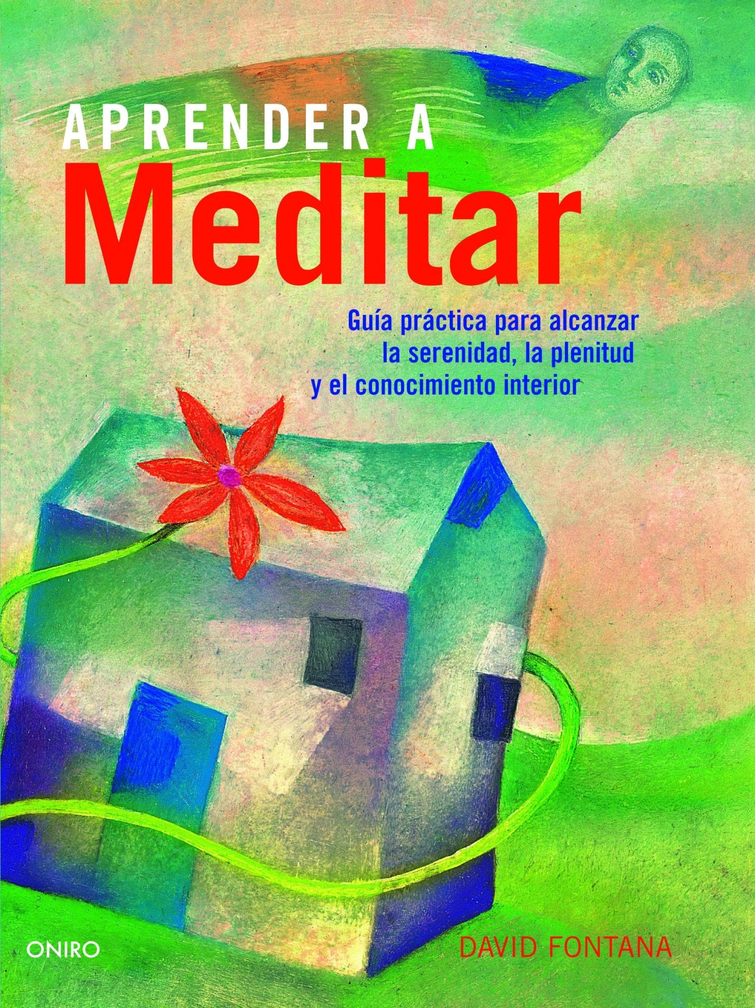 Aprende a meditar: Guía práctica para alcanzar la serenidad, la plenitud y el conocimiento interior (El Árbol de la Vida) Books