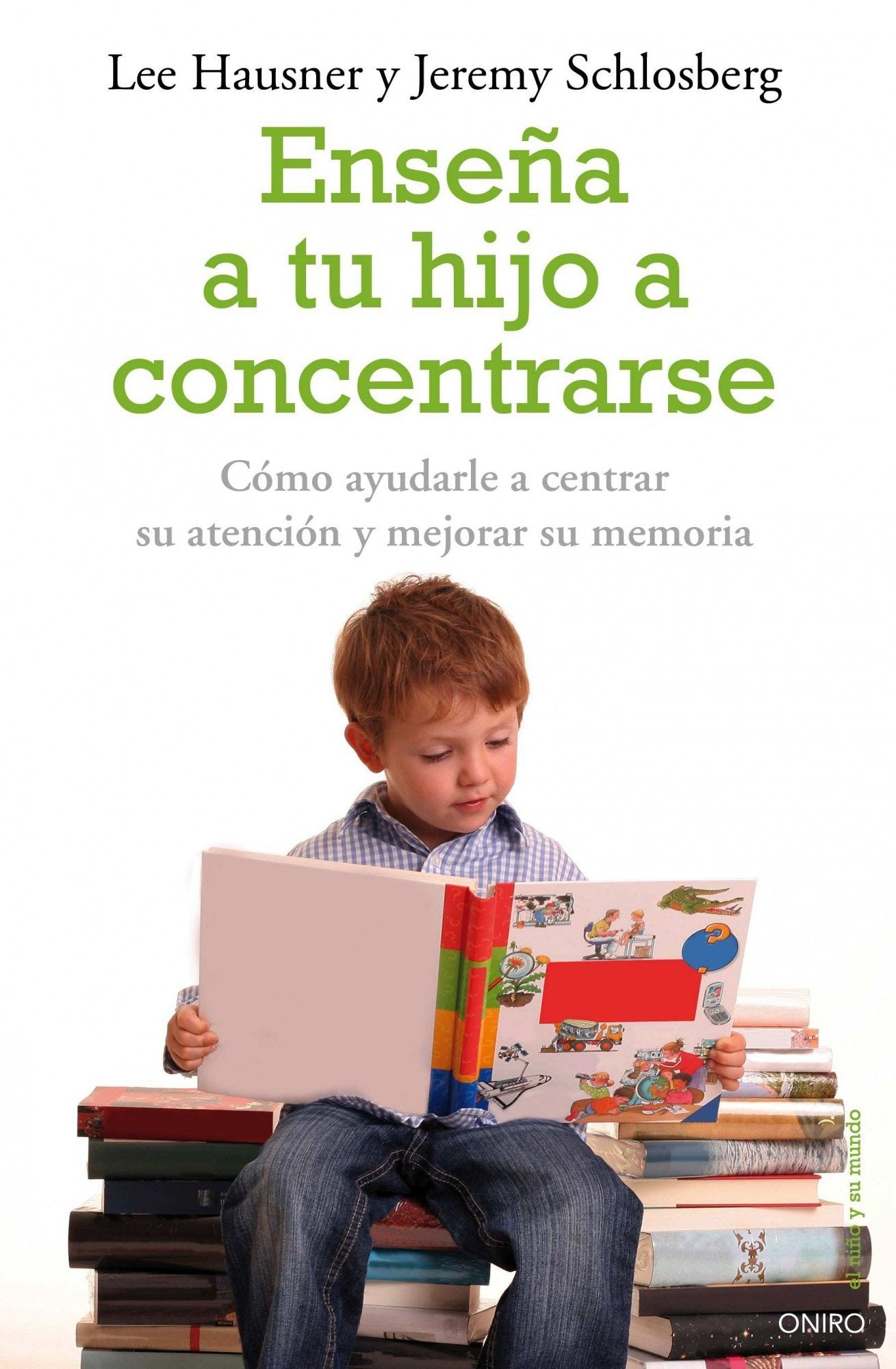 Enseña a tu hijo a concentrarse: Cómo ayudarle a centrar su atención y mejorar su memoria (El Niño y su Mundo) Parents & Children
