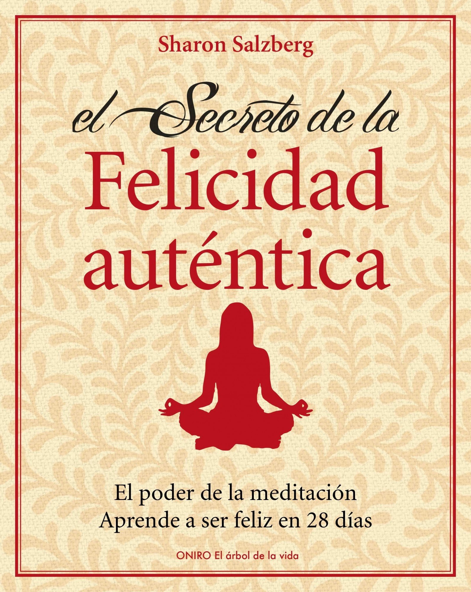 El secreto de la felicidad auténtica Leisure, Home & Garden