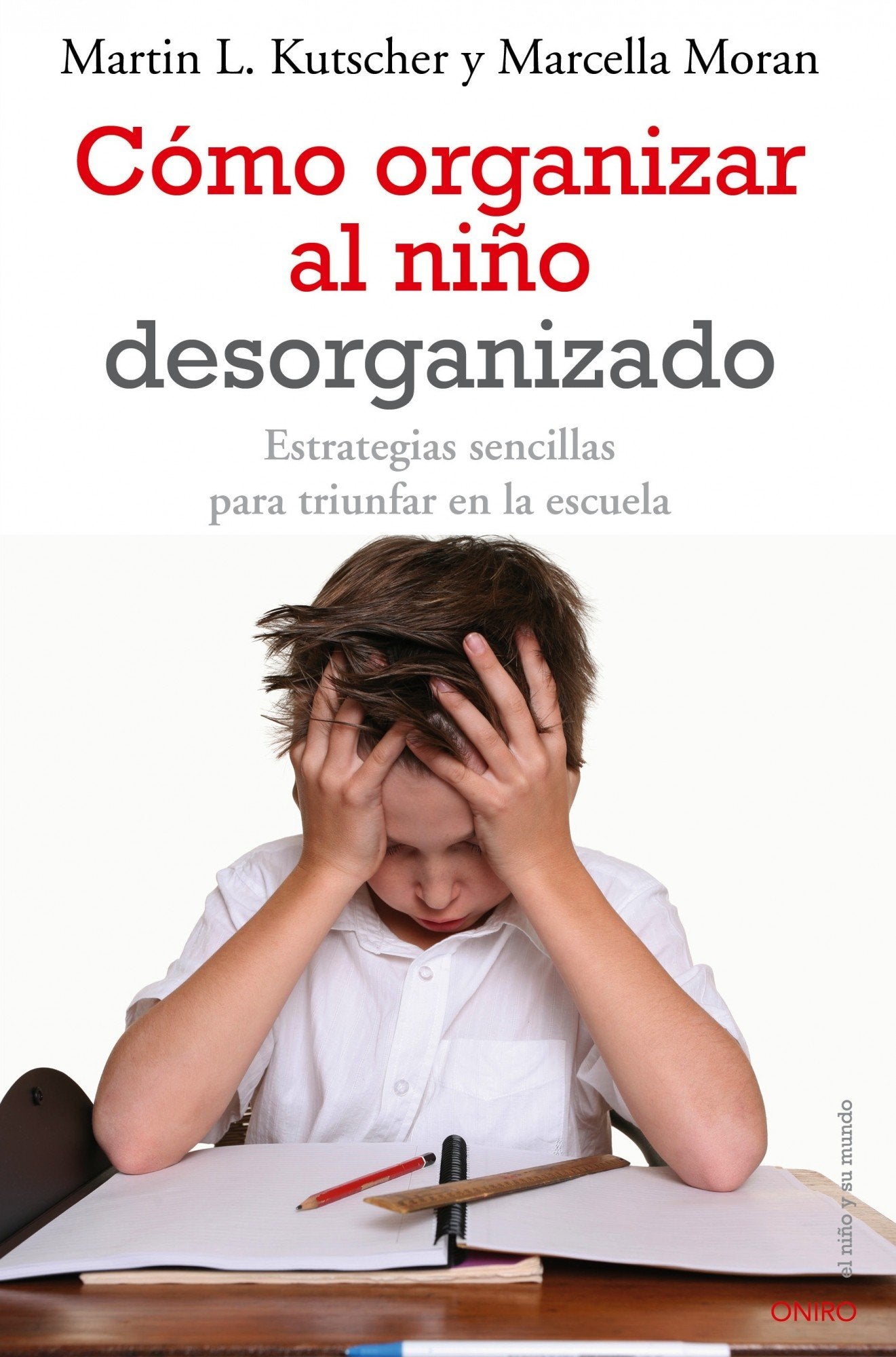 Cómo organizar al niño desorganizado: Estrategias sencillas para triunfar en la escuela (El Niño y su Mundo) Learning & Reference