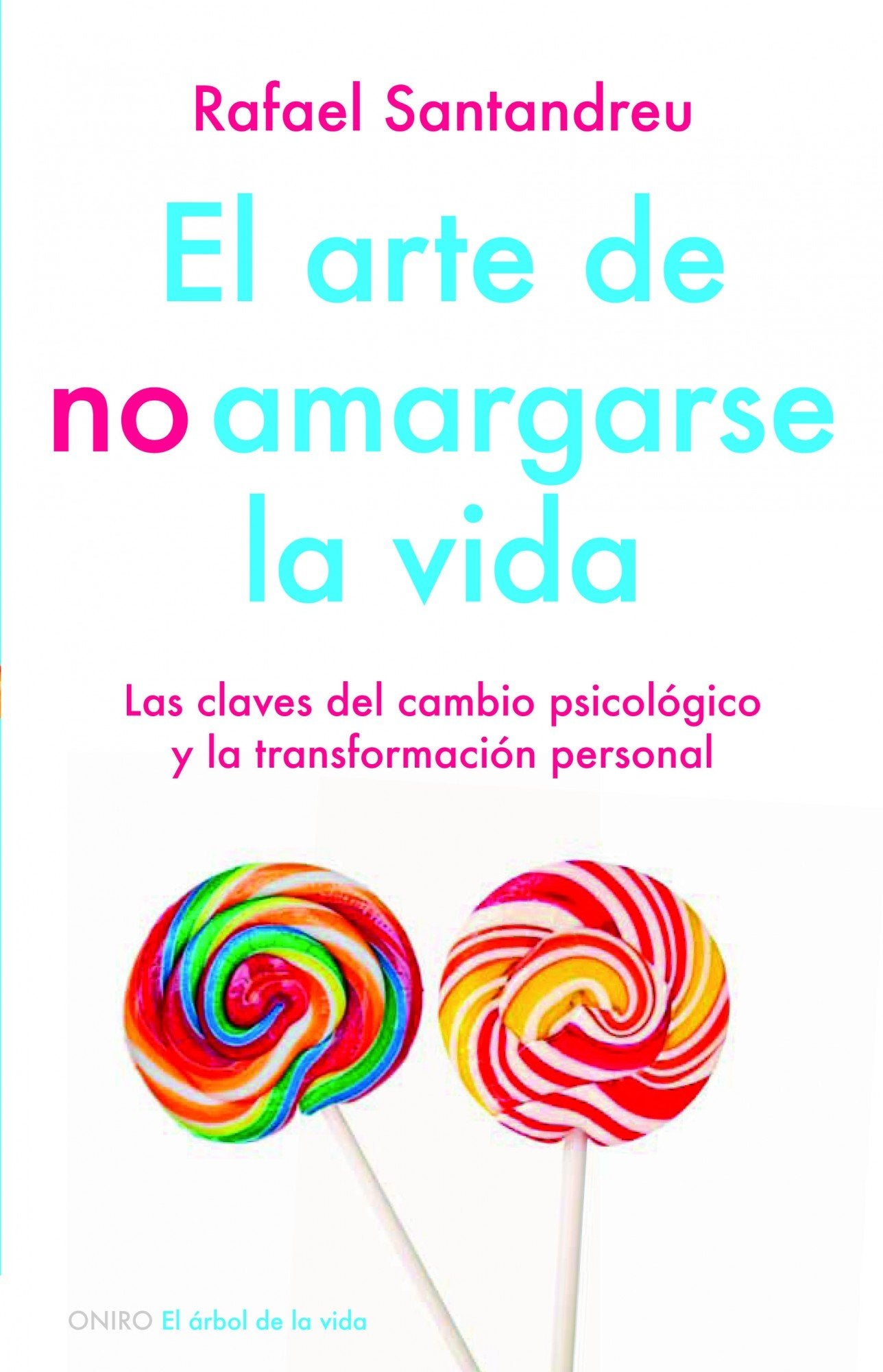 El arte de no amargarse la vida: Las claves del cambio psicológico y la transformación personal (El Árbol de la Vida) Books