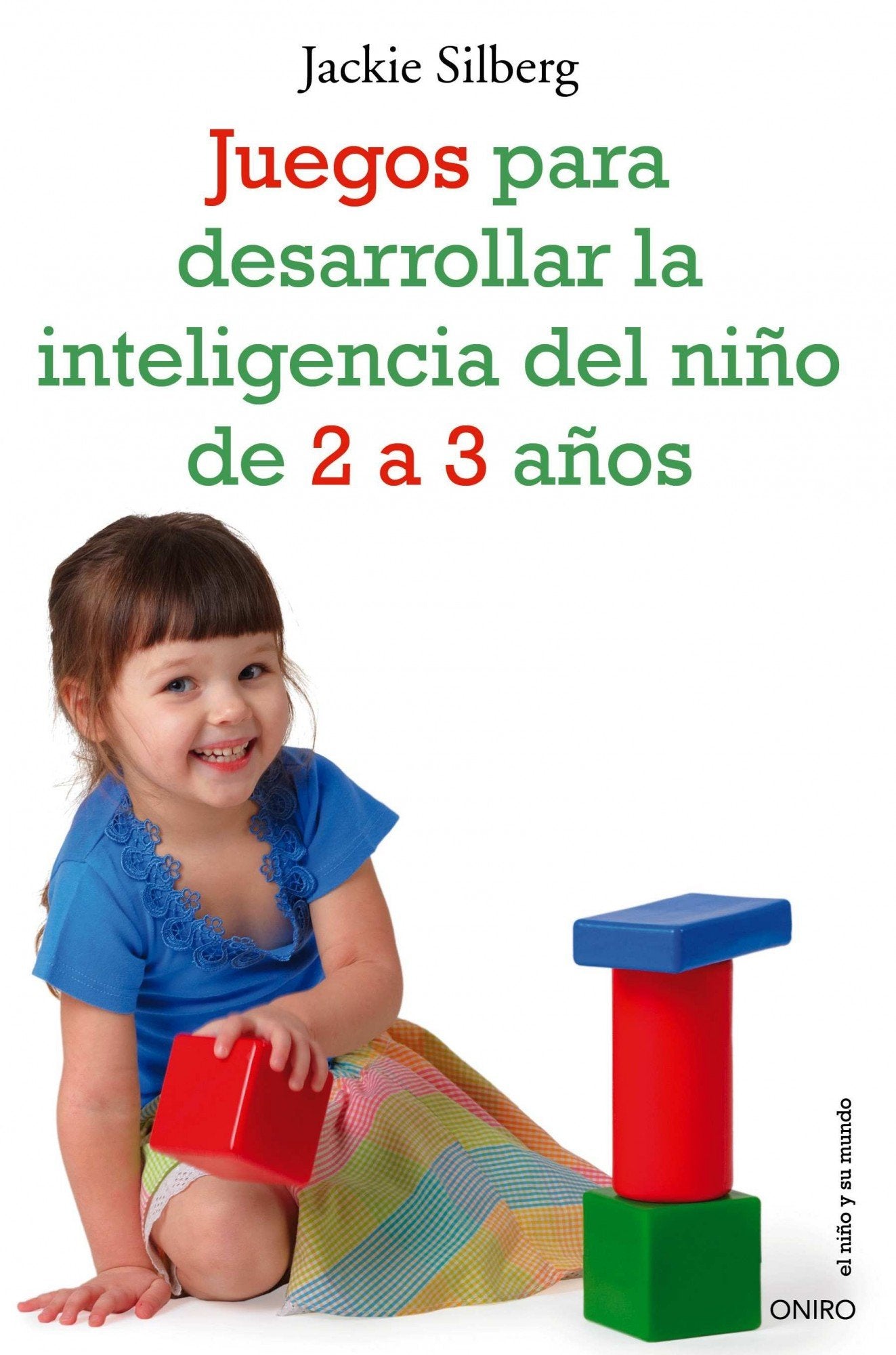 Juegos para desarrollar la inteligencia del niño de 2 a 3 años (El Niño y su Mundo) Parents & Children