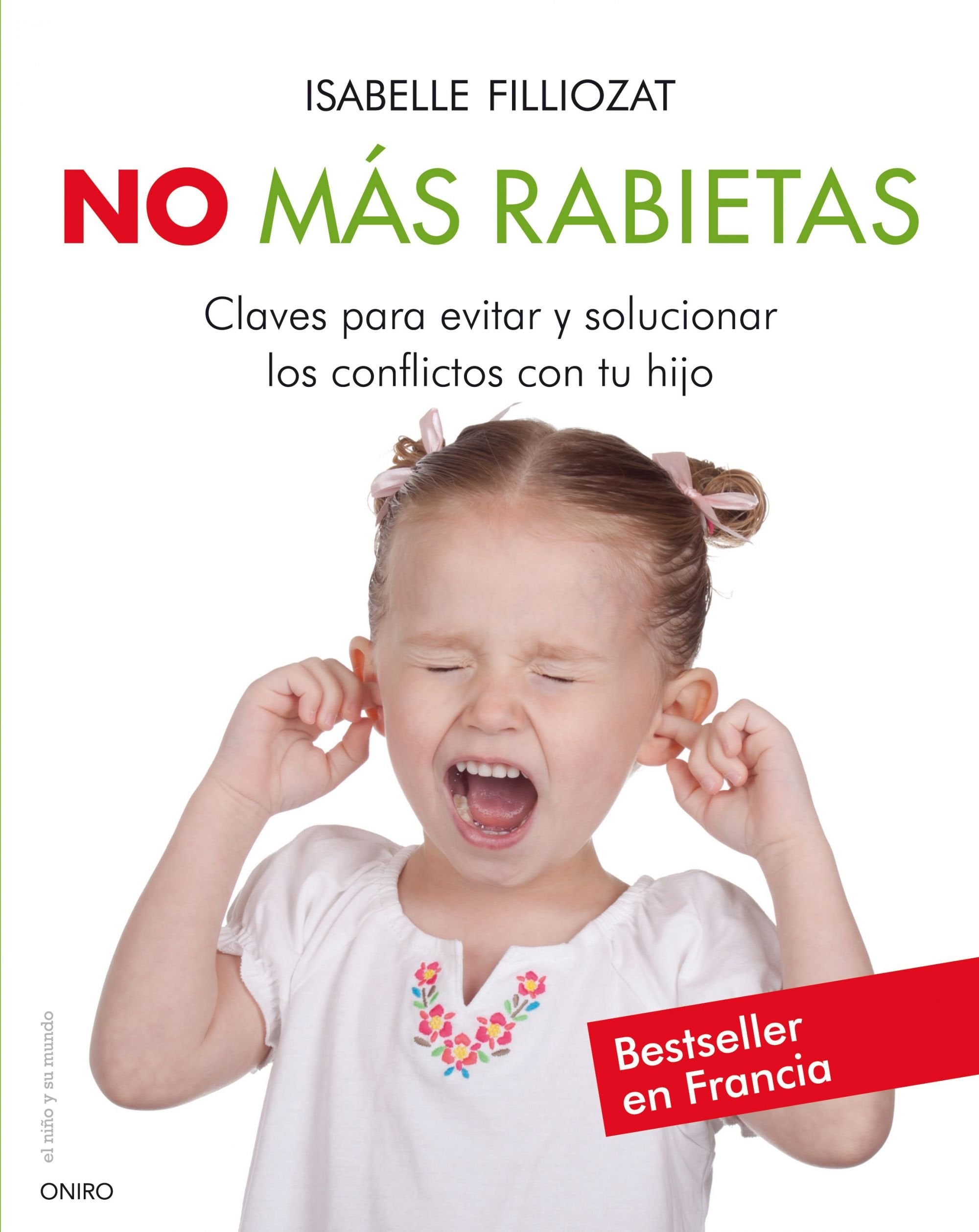 No más rabietas: claves para evitar y solucionar los conflictos con tu hijo (El Niño y su Mundo) Parents & Children