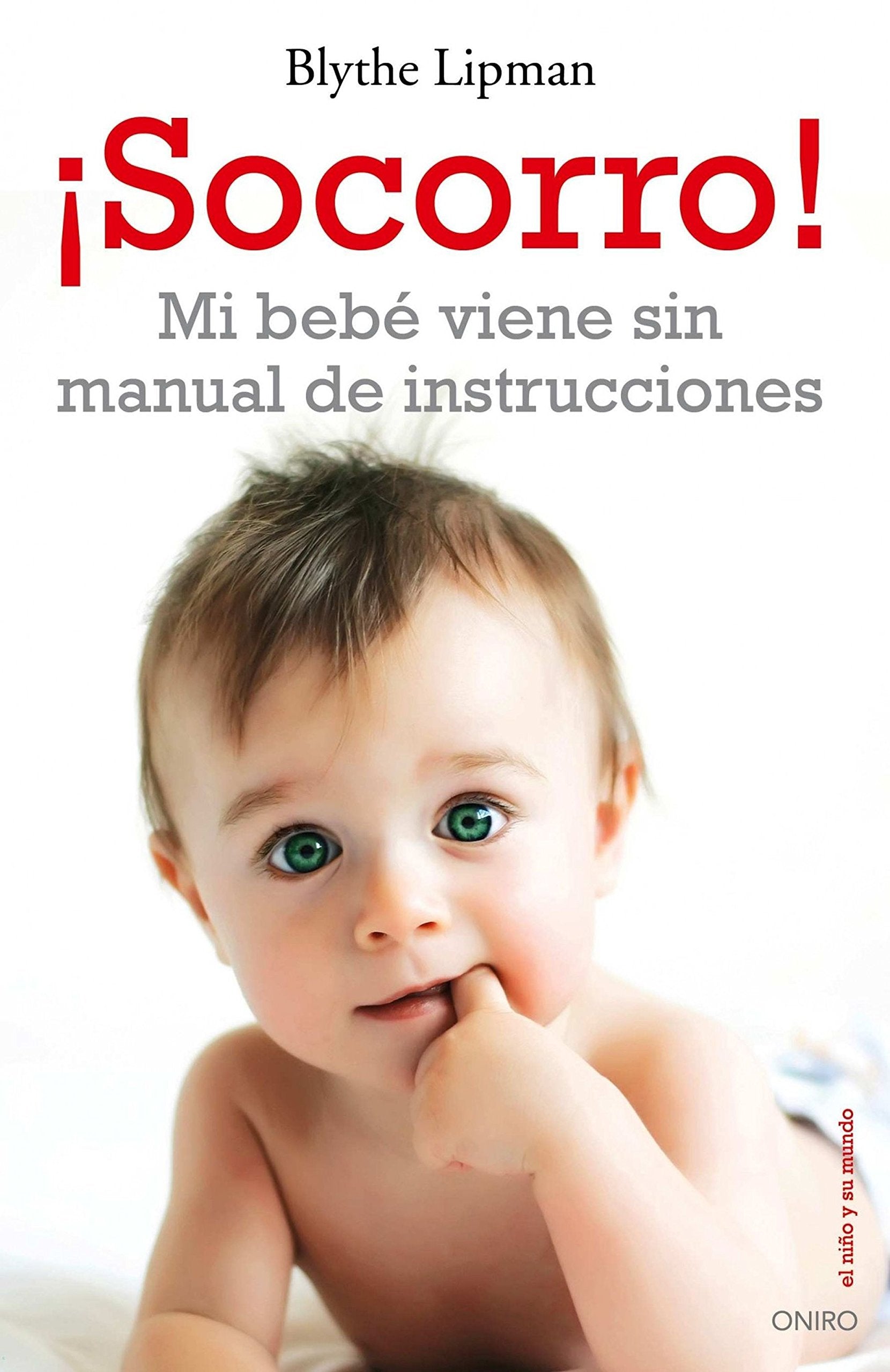 ¡Socorro!: mi bebé viene sin manual de instrucciones (El Niño y su Mundo) Medicine