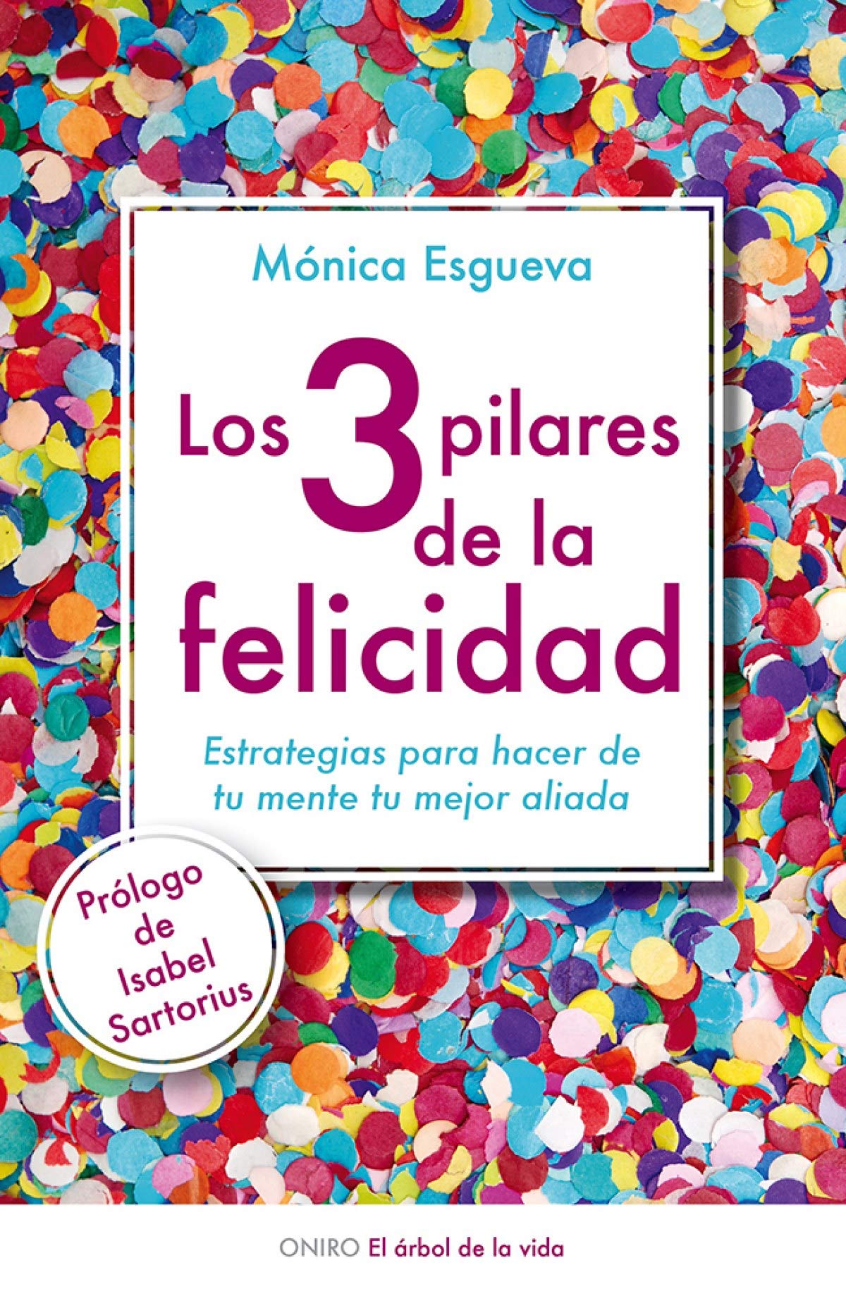 Los 3 pilares de la felicidad : estrategias para hacer de tu mente tu mejor aliado: Estrategias para hacer de tu mente tu mejor aliada (El Árbol de la Vida) Religion & Esotericism