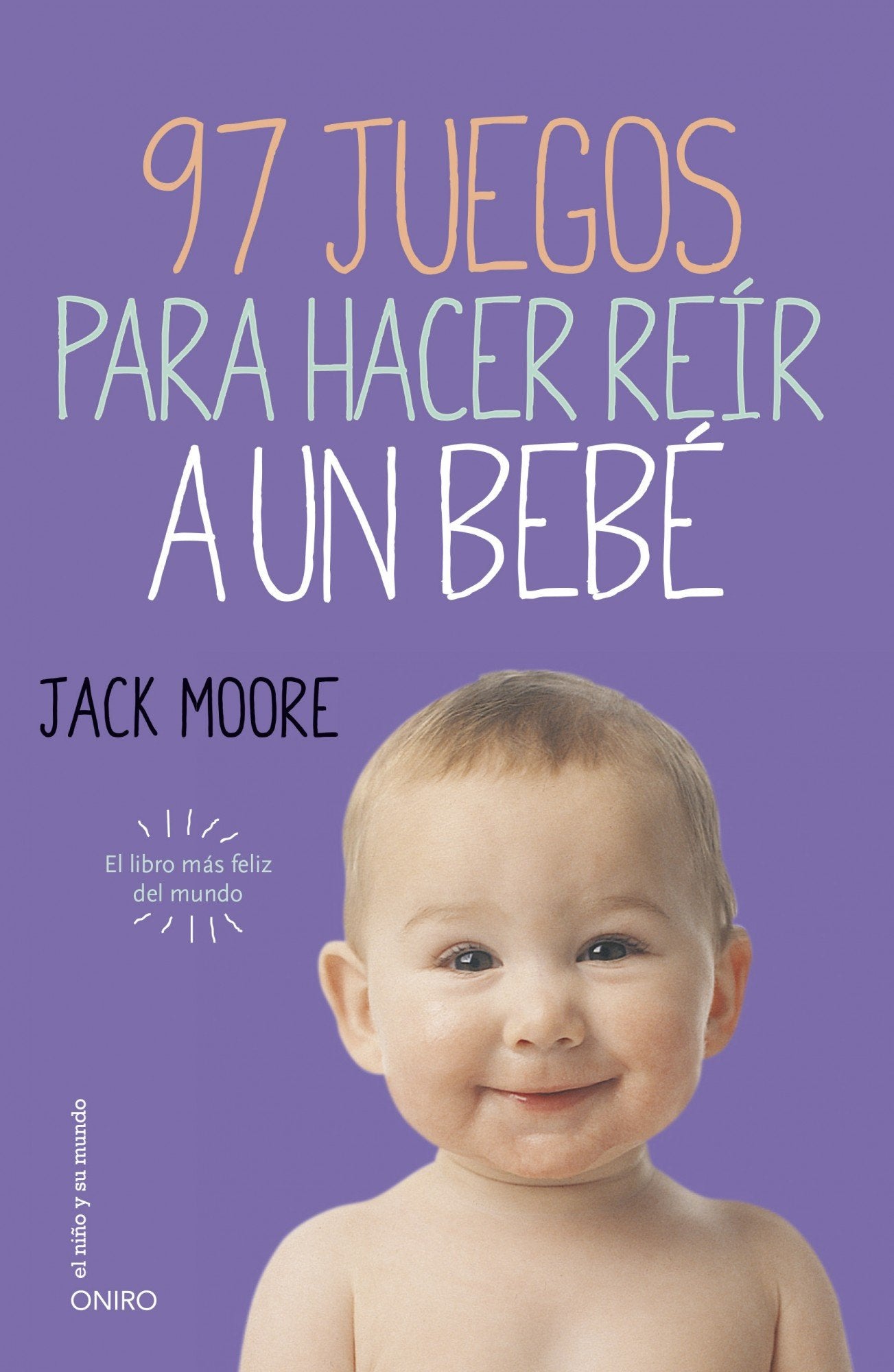 97 juegos para hacer reír a un bebé: El libro más feliz del mundo (El Niño y su Mundo) Books