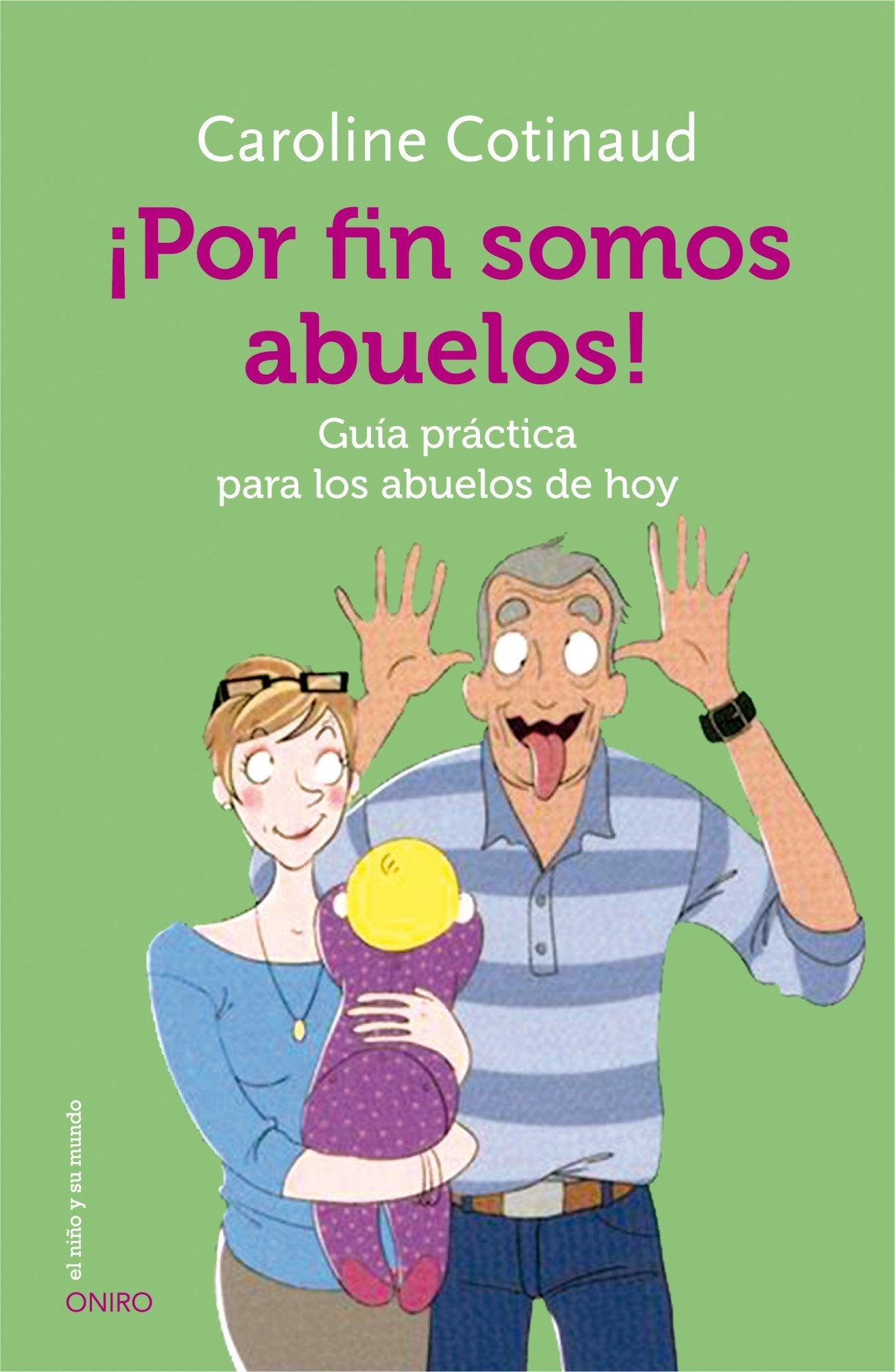 ¡Por fin somos abuelos! : guía práctica para los abuelos de hoy (El Niño y su Mundo) Parents & Children