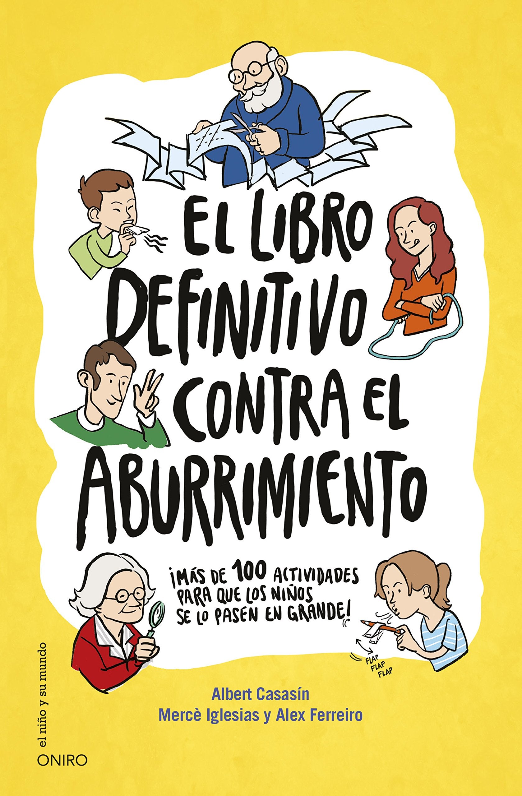 El libro definitivo contra el aburrimiento : ¡más de 100 actividades para que los niños se lo pasen en grande! Parents & Children