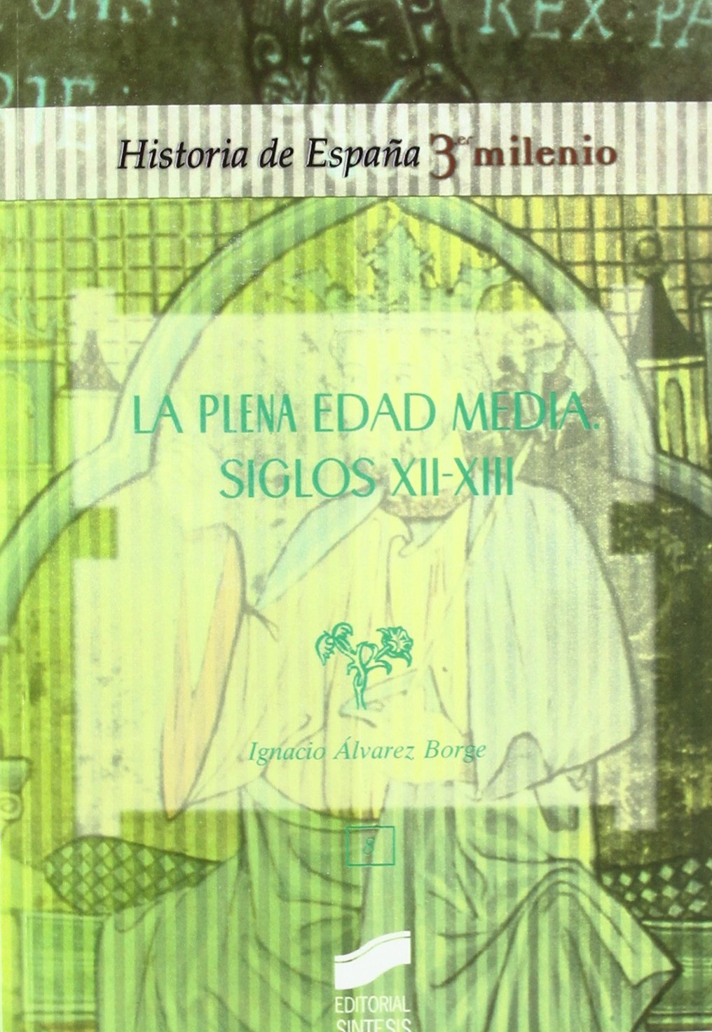 La plena Edad Media : siglos XII-XIII (Historia de España, 3er milenio, Band 1082014) Social Sciences