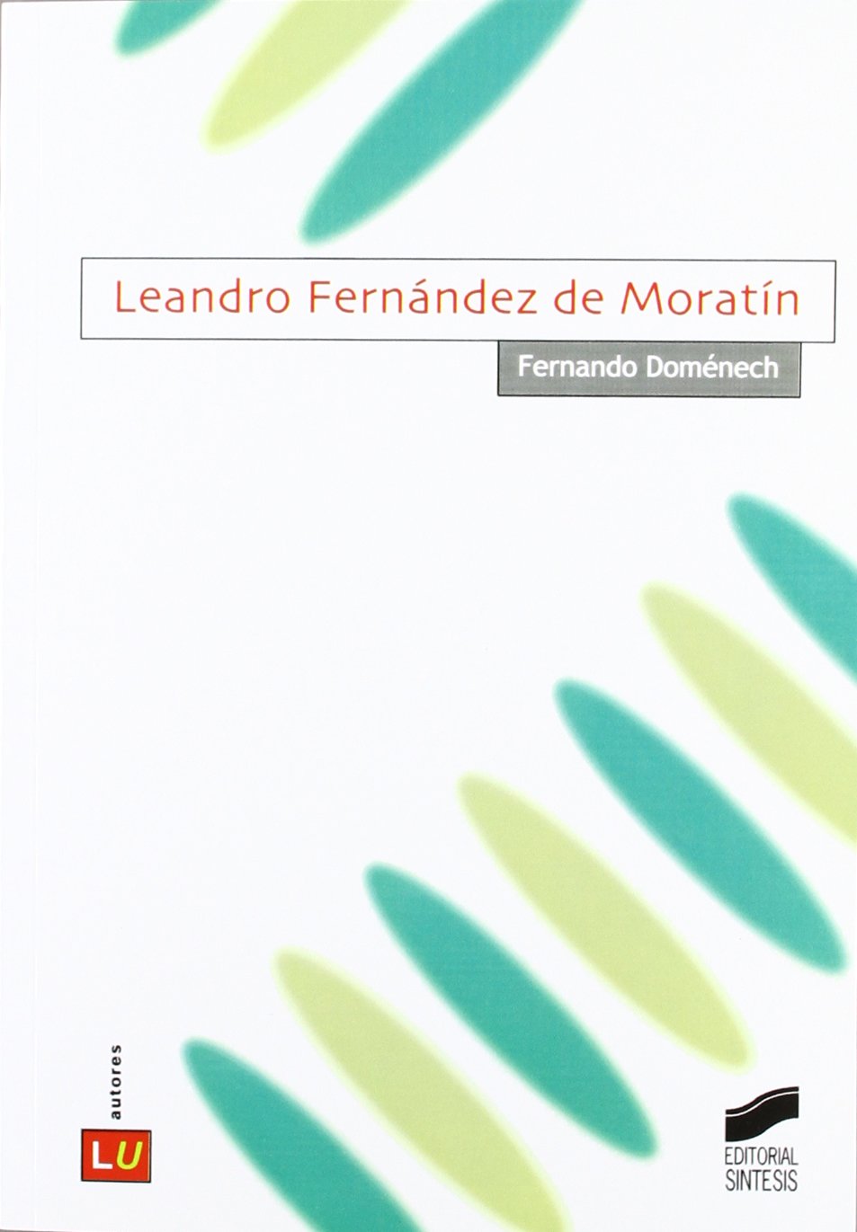Leandro Fernandez de Moratin: 27 (Historia de la literatura universal) book