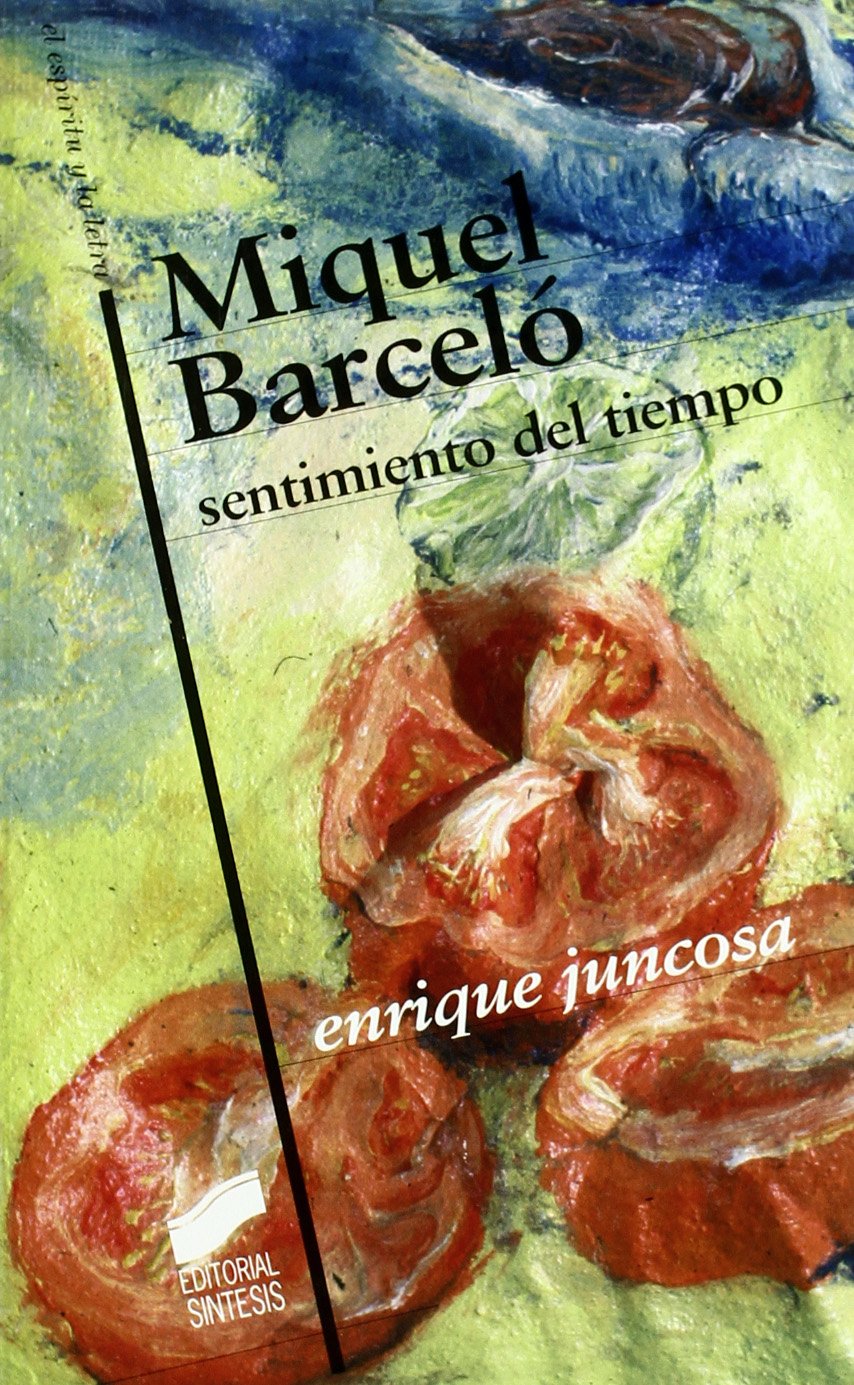 Juncosa Cirer, E: Miquel Barceló : sentimiento del tiempo Contemporary literature