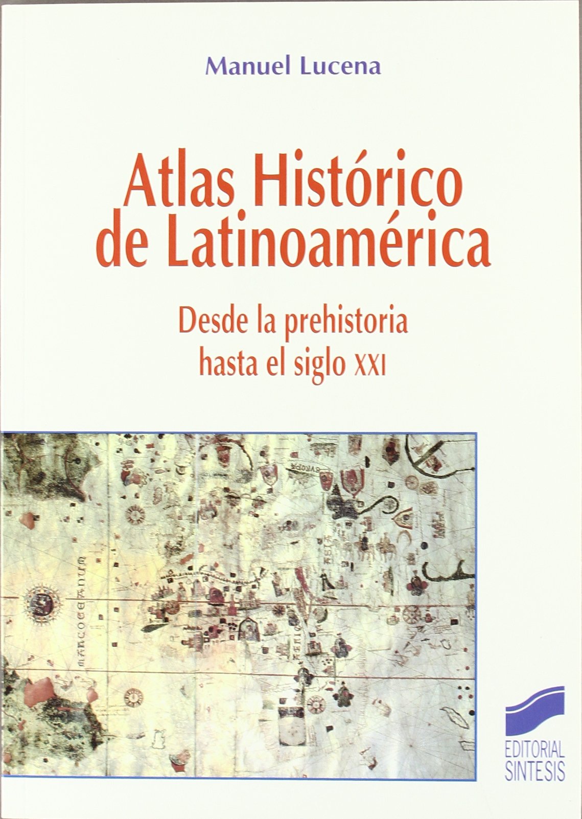 Atlas histórico de Latinoamérica : desde la prehistoria hasta el siglo XXI History