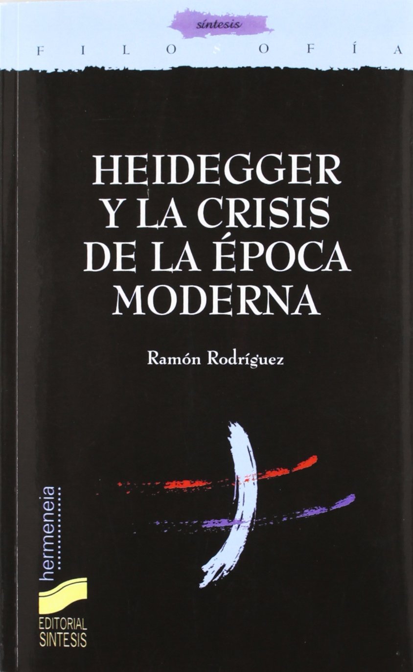 Heidegger y la crisis de la época moderna (Filosofía. Hermeneia, Band 20) Philosophy
