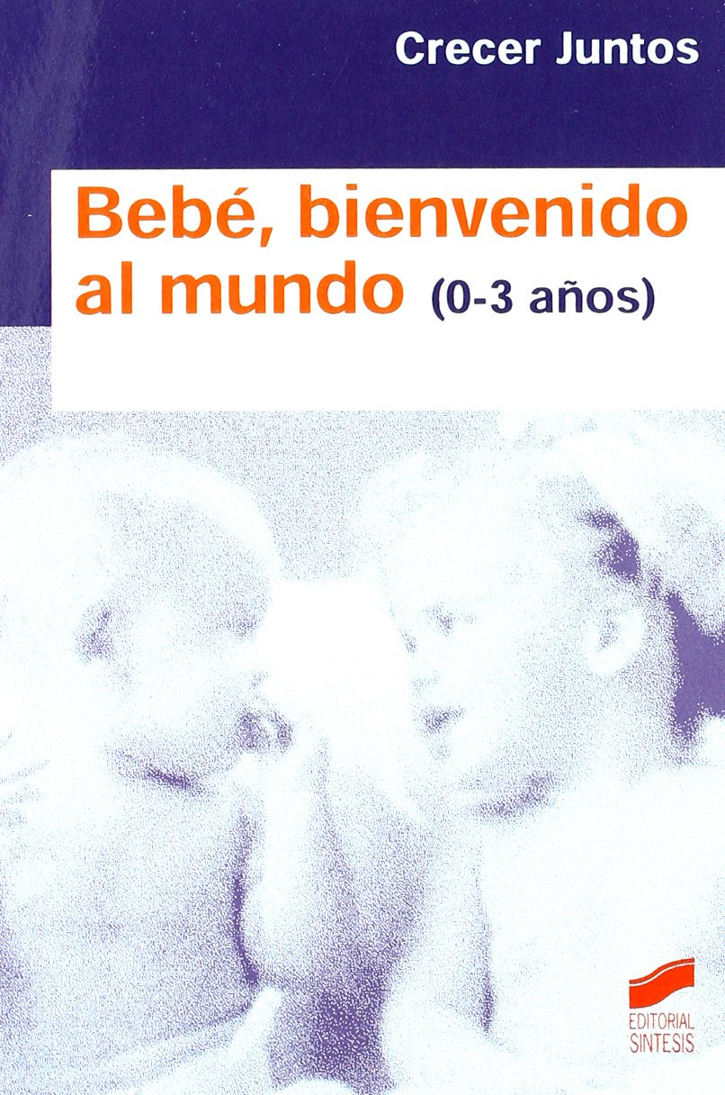 Bebé, bienvenido al mundo (niños de 0 a 3 años) book