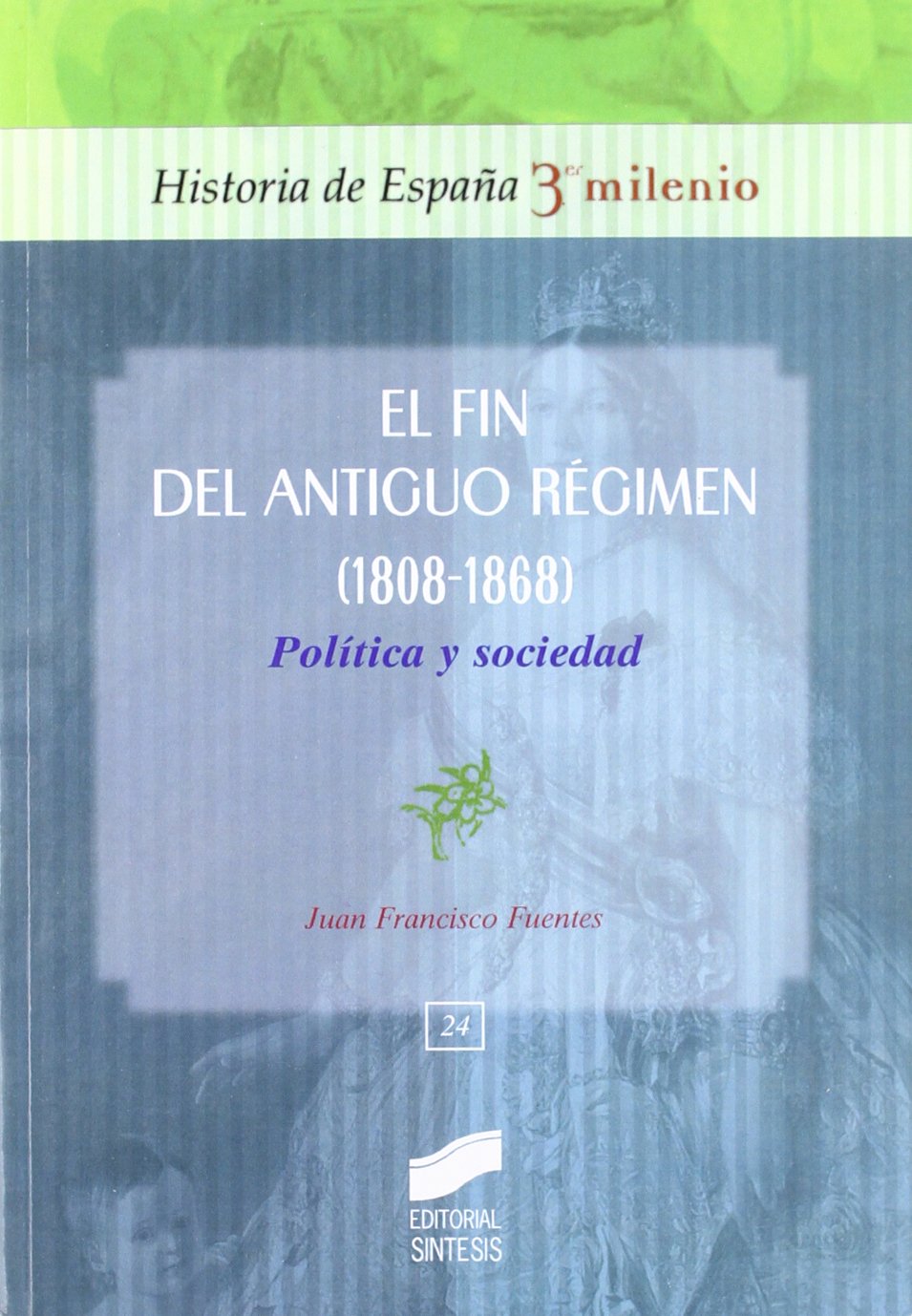 Fuentes Aragonés, J: Fin del Antiguo Régimen (1808-1868) : p Social Sciences