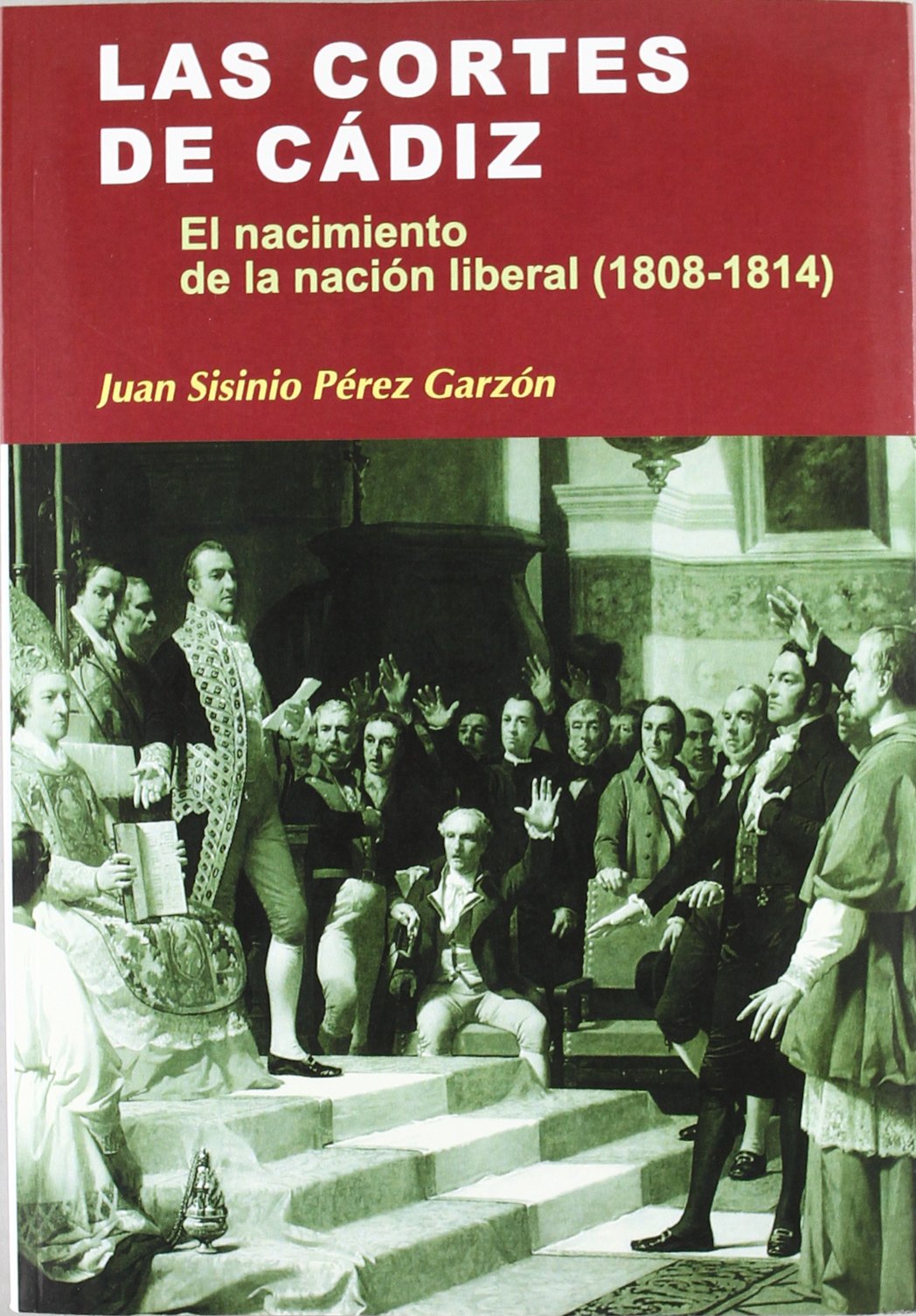 Las Cortes de Cádiz : el nacimiento de la nación liberal (1808-1814) Social Sciences