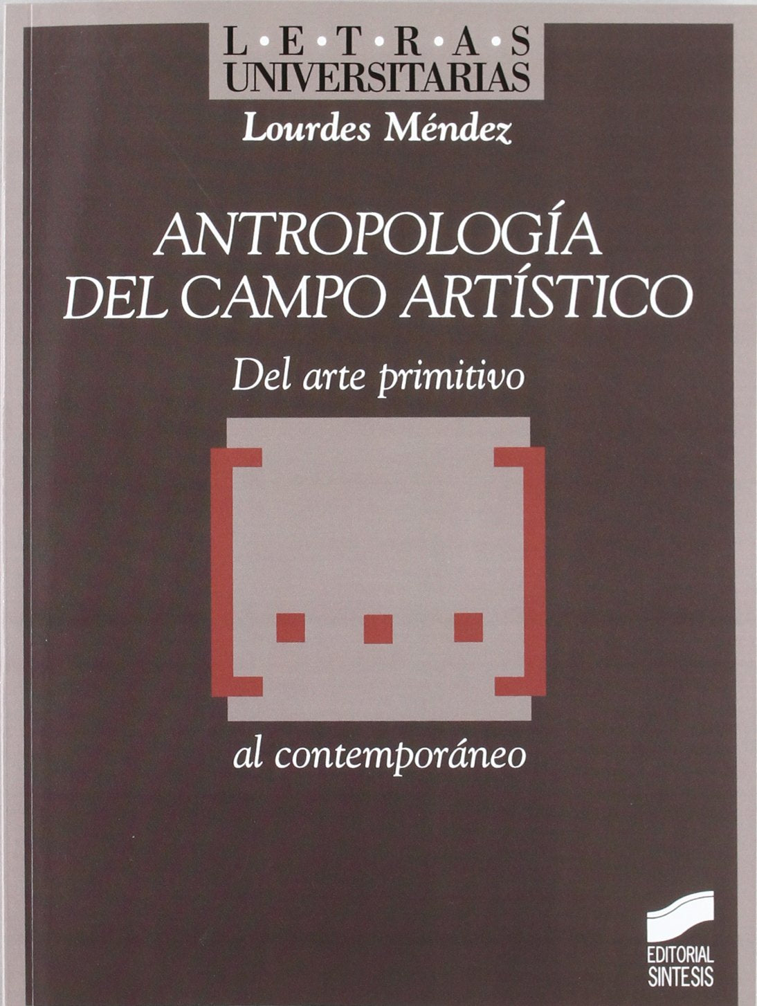 Méndez Pérez, L: Antropología del campo artístico : del arte Social Sciences