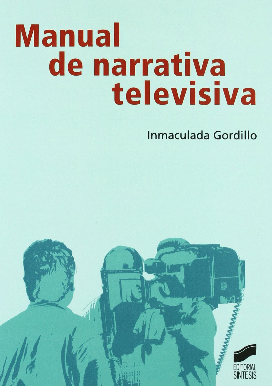 Gordillo Álvarez, I: Manual de narrativa televisiva Non-fiction books
