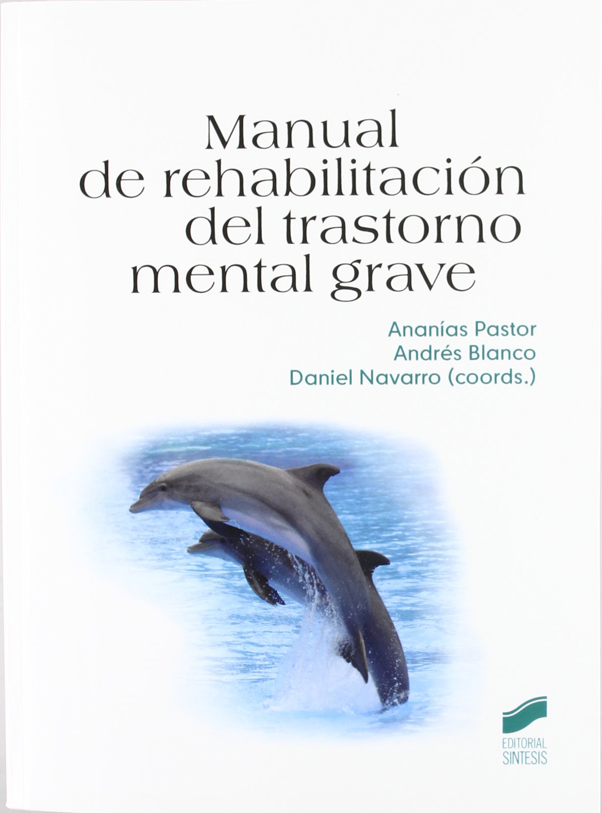 Manual de rehabilitación del trastorno mental grave (Psicología. Manuales prácticos, Band 8) Medicine