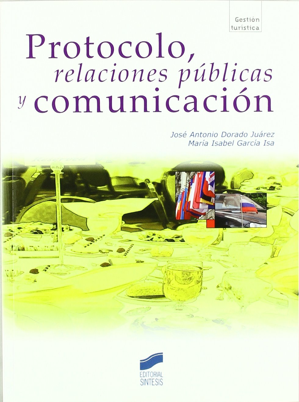 PROTOCOLO RELACIONES PUBLICAS Y COMUNICACION (Gestión turística, Band 67) Business, Finance & Career